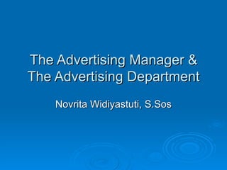 The Advertising Manager & The Advertising Department Novrita Widiyastuti, S.Sos 