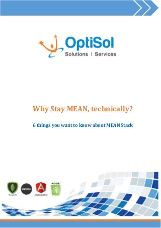 Why Stay MEAN, technically?
6 things you want to know about MEAN Stack
 