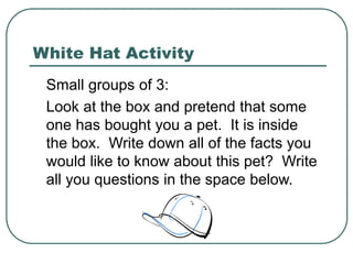 Single Hat and Sequence Use
 The hats can be used singly at any point in
thinking. In general, this is the major use.
The...