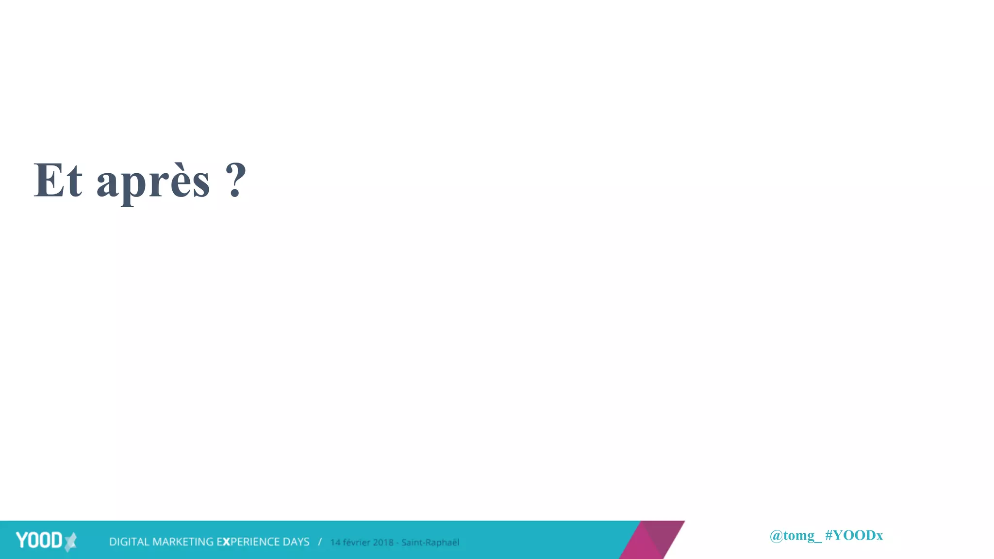 @tomg_ #YOODx
Et après ?
 