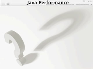 Java Performance
                                                   33
Java Performance Fundamental | twitter @novathinker...