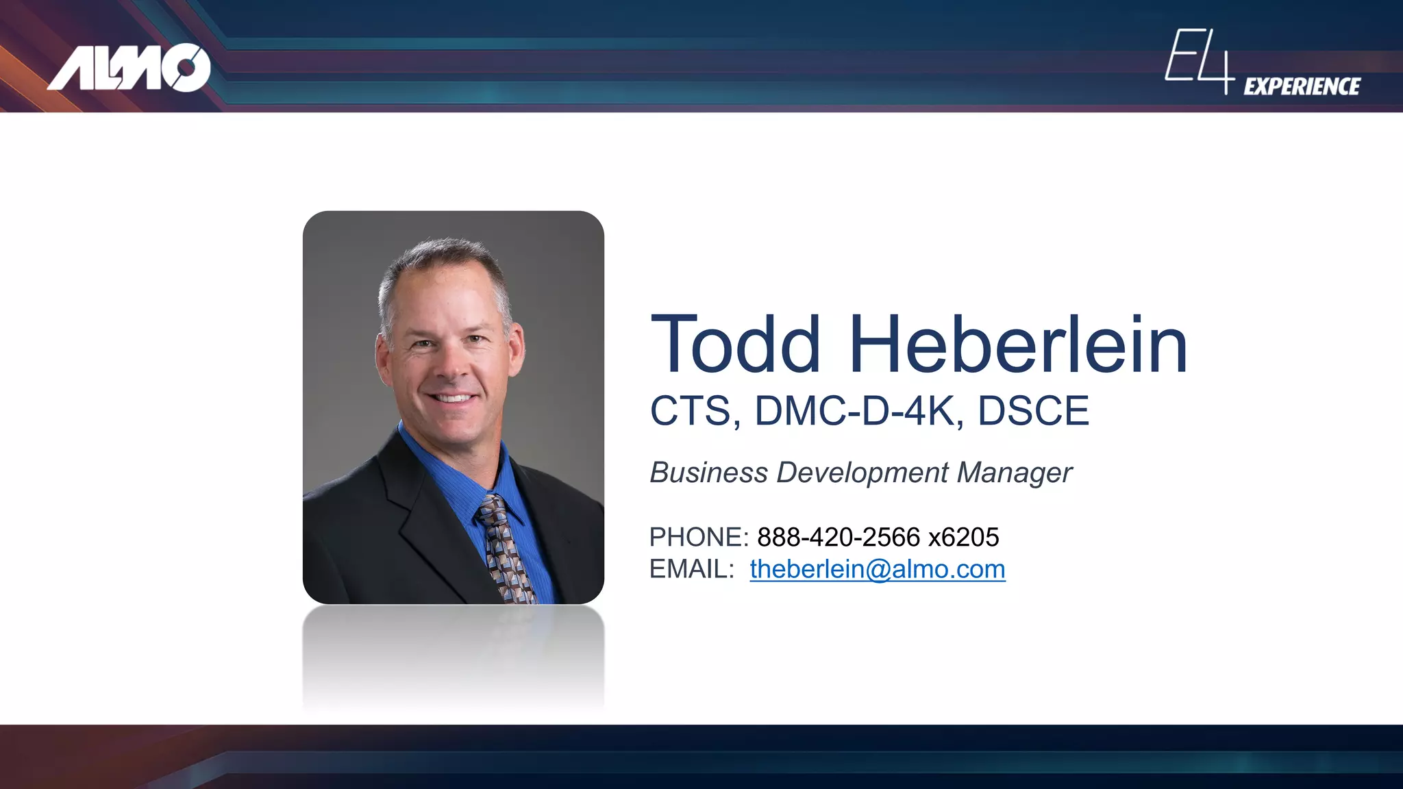 Todd Heberlein
CTS, DMC-D-4K, DSCE
Business Development Manager
PHONE: 888-420-2566 x6205
EMAIL: theberlein@almo.com
 
