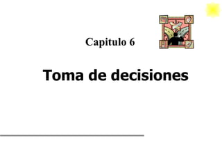Capitulo 6 Toma de decisiones 