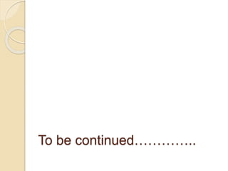 To be continued…………..
 