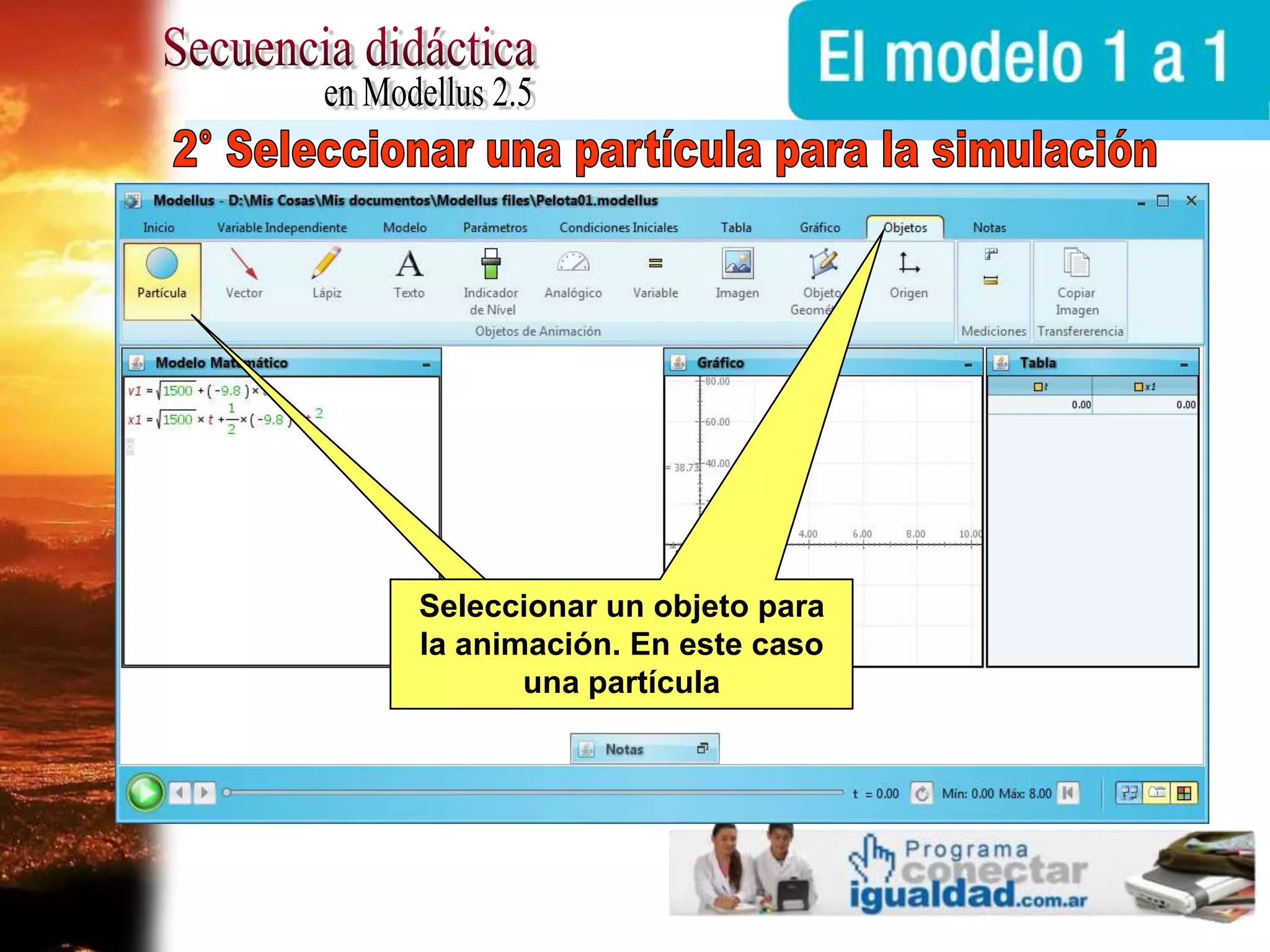 Secuencia didácticaen Modellus 2.52° Seleccionar una partícula para la simulaciónSeleccionar un objeto para la animación. En este caso una partícula