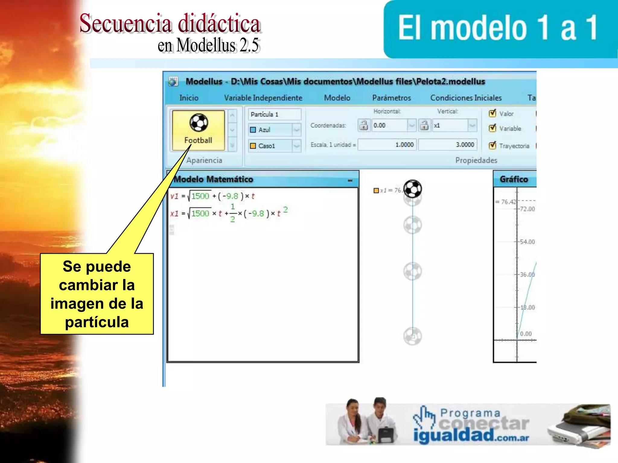 Secuencia didácticaen Modellus 2.5Se puede cambiar la imagen de la partícula