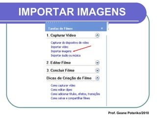IMPORTAR IMAGENS Prof. Geane Poteriko/2010 
