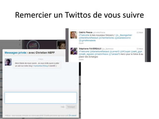 Remercier un Twittos de vous suivre
 