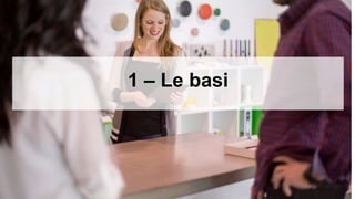 1 – Le basi
 