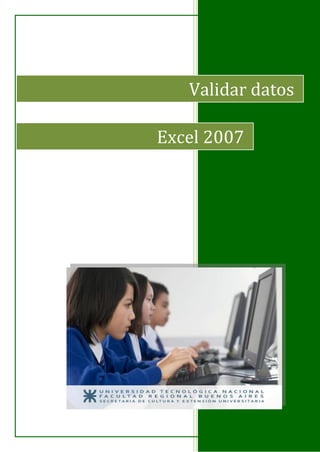 Validar datos
Excel 2007
 