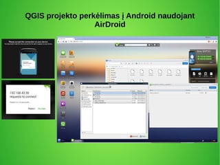 QGIS projekto perkėlimas į Android naudojant
AirDroid
 