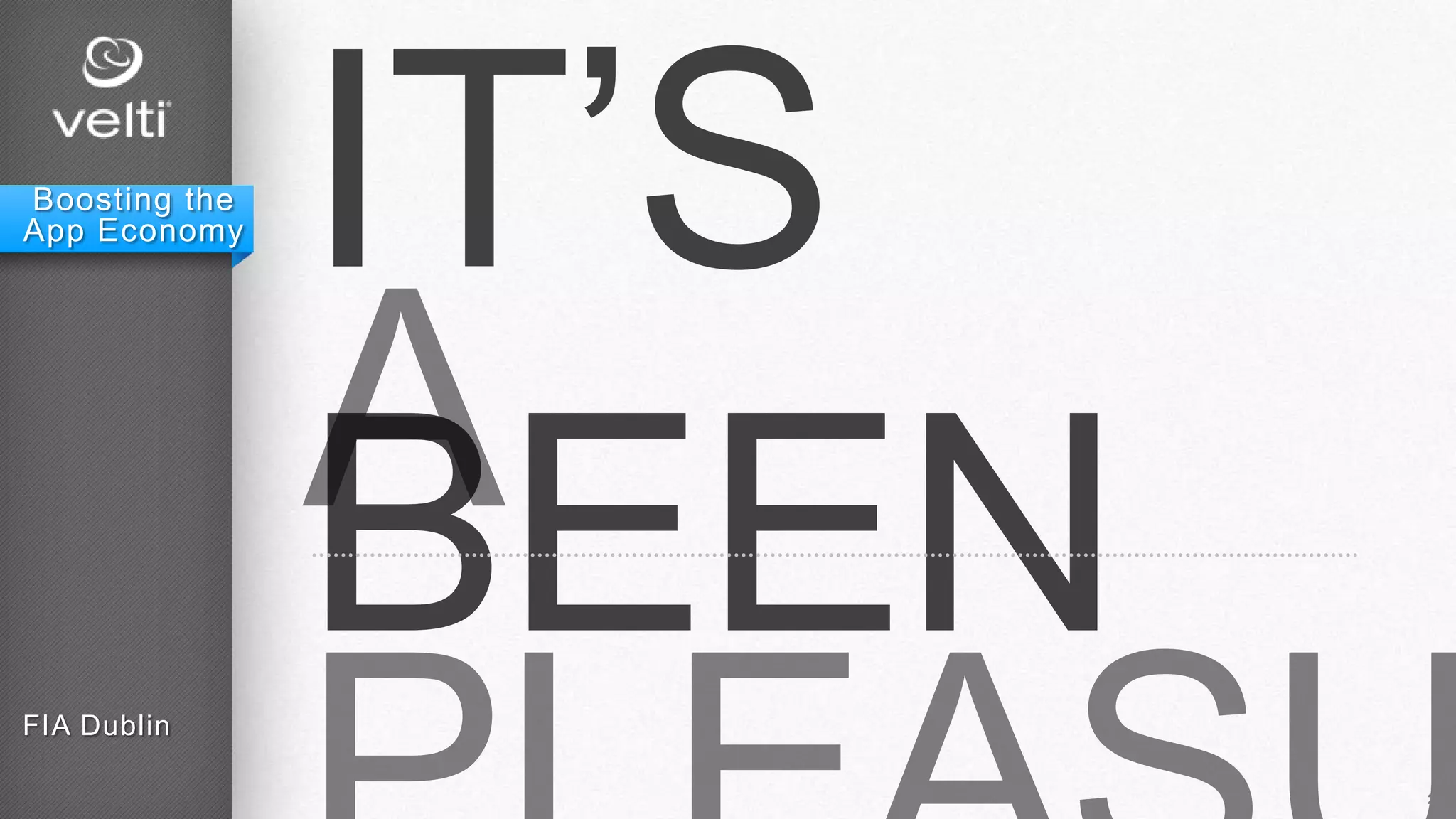 IT’S
BEENFIA Dublin
21
Boosting the
App Economy
 