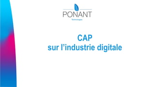 CAP
sur l’industrie digitale
 