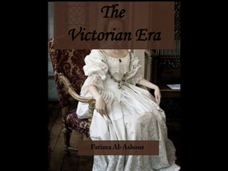 The
Victorian Era
 