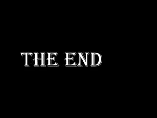 The end
 