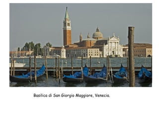 Basilica di San Giorgio Maggiore, Venecia.
 
