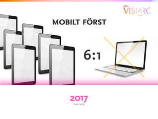 mobilt först

6:1
2017
(NPD, 2013)

 