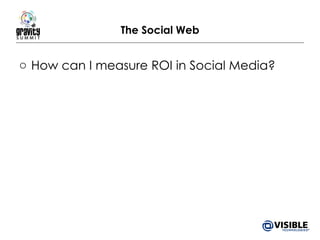 The Social Web How can I measure ROI in Social Media? 