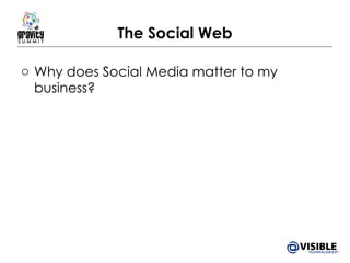 The Social Web Why does Social Media matter to my business? 