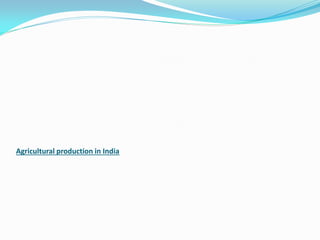 Agricultural production in India
 