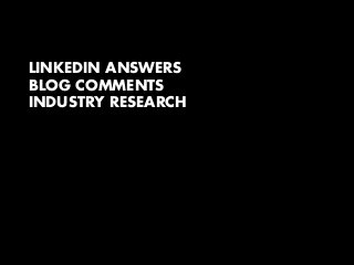 LINKEDIN ANSWERS
BLOG COMMENTS
INDUSTRY RESEARCH
!

 