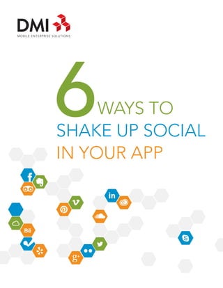 6

WAYS TO
SHAKE UP SOCIAL
IN YOUR APP

6 Ways to Shake Up Social In Your App · 1

 