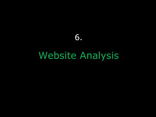 6.

Website Analysis
 