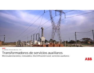 CONFIDENTIAL
XI JORNADAS TÉCNICAS ABB CHILE - 2019
Transformadores de servicios auxiliares
Microsubestaciones, renovables, Electrificación rural, servicios auxiliares
 