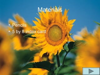 Materials
• Pencils
• 5 by 8 index card
 