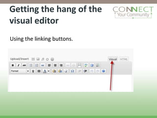 Getting the hang of the
visual editor
Using the linking buttons.
 