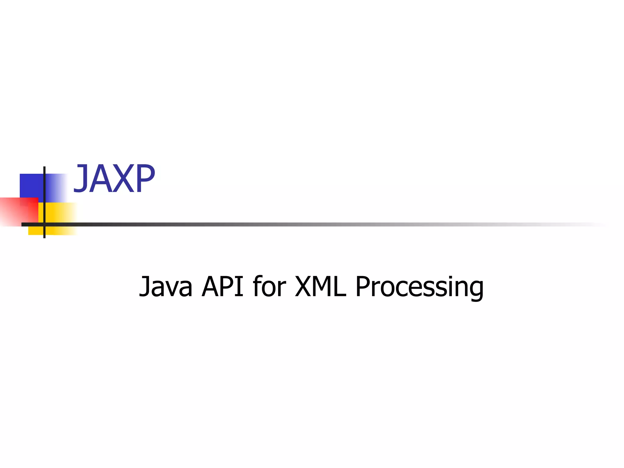 JAXP Java API for XML Processing 