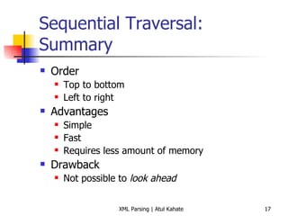 Sequential Traversal: Summary Order Top to bottom Left to right Advantages Simple Fast Requires less amount of memory Drawback Not possible to  look ahead 