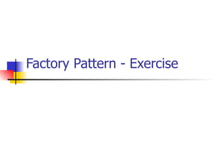 Factory Pattern - Exercise 
