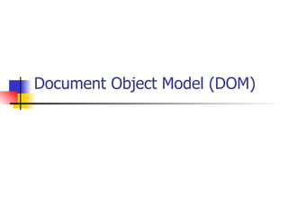 Document Object Model (DOM) 