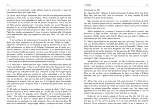 10                                                                                   A El Oíd                                                                     27

Ud. todavía está creciendo, yendo adelante hacia la perfección, y nunca la           terminando esa fila.
alcanzaremos hasta que venga Jesús.                                                  69 ¿Qué dijo Ud.? [Alguien le habla al Hermano Branham–Ed.]. Muy bien.
24 Ahora, en el Antiguo Testamento, Dios tenía Su reino del pueblo ordenado          Muy bien, está–está bien. Sólo un momento. Yo estoy tratando de lidiar
igual que el Suyo, bajo las leyes antiguas. Ahora, un padre era dueño de una         ahorita con la gente allá sin tarjetas.
porción de tierra, tenía trabajadores y todo, por toda la tierra. Nos fijamos que        Sigo pensando en ese reloj, pero yo no sé cuándo nos volveremos a reunir
en la versión del rey Jacobo, en Juan 14, leemos allí que dice: “En la casa de       otra vez. Estemos quietos sólo un momento, manténganse quietos. Si uno se
Mi Padre muchas moradas hay”. Eso suena extraño, ¿no suena? Moradas en               empieza a apurar, entonces el diablo empieza a obrar en eso (¿ven?), tratando
una casa. Yo no sé si es Moffatt (uno de ellos que yo estaba leyendo, de los         de hacerlo algo que no es.
traductores), lo hizo más ridículo que eso. Dijo: “En la casa apartamento de Mi
Padre, hay muchos apartamentos”, como si nosotros fuéramos allá Arriba para              Ahora, tengamos fe y creamos. Creamos con todo nuestro corazón que
tener apartamentos para que paguemos renta por ellos. No, todo eso es                Jesucristo, el Hijo de Dios, está aquí listo para darnos lo que nosotros
incorrecto.                                                                          deseamos. (Pablo, ¿están todos listos?) Quiero que por todo el edificio, en
                                                                                     dondequiera que Uds. estén, quiero que oren.
    Y en los días de los traductores de la versión del rey Jacobo (como se me
dijo), que ellos tradujeron en el lenguaje de ese día. Ahora, en Ingla-...           70 Ahora, quiero hacerles una pregunta antes que yo lo haga. Miren acá. Para
Inglaterra, realmente el rey era el padre, y todo su dominio era su casa. Eso        que Uds. puedan saber la sinceridad. Esta Biblia, que yo amo, y que creo que
está perfectamente en línea con el Antiguo Testamento: que el padre era...           es la Palabra de Dios, ese Angel que Uds. ven en la fotografía... Bueno, yo no
tenía su dominio, y él era el señor en ese dominio. Y tan pronto que nacía el        tengo que decirles; ahí está en la fotografía. Ahí está el Sr. George J. Lacy,
niño, el padre estando tan ocupado con otras cosas, él buscaba un tutor, o uno       encargado de las huellas digitales y de documentos, del F.B.I. [Departamento
que criara a su hijo. Y entonces, él sabiendo que ese hijo estaba en línea para      federal de investigaciones–Trad.], que probó que la luz estaba allí y tocó el
ser heredero de todo lo que él tenía (de Su propiedad, su buen nombre, y todo        lente; no es sicología. El dijo: “El ojo mecánico de esta cámara no captará
lo que él tenía, le iba a pertenecer a ese hijo), él buscaba el maestro de escuela   sicología”. ¡Ajá!, ciertamente que no.
lo más mejor que él podía encontrar para enseñar a ese hijo.                              Así que Dios es mi juez; yo veo esa Luz. Para revelación, para visión... Si
25 Y Dios hace lo mismo para Sus hijos. Cuando un hombre nace dentro del             nunca más los encuentro a Uds. hasta que los encuentre en la Tierra de la
Cuerpo del Señor Jesús, y llega a ser el hijo de Dios, Dios busca en los Cielos      Gloria, y esté parado en ese día en el trono de juicio de Cristo adonde todos
el mejor Tutor que El conoce para ponerlo a cargo de Sus hijos. Y no es un           llegaremos, yo les he dicho la verdad. Yo sé que Uds. piensan que por no tener
obispo, pero fue el Espíritu Santo, que Dios puso a cargo de Su Iglesia para         educación, que yo no soy un buen predicador, porque no tengo educación, pero
criar a Su Iglesia para que creyera en cosas espirituales y en las obras             Dios me dio un don: eso es sencillamente de hacer a un lado a William
sobrenaturales de Dios. El no pondría a un obispo a cargo de Su Iglesia que no       Branham, para que El pueda tomar la cáscara y hablar El mismo a través de
cree en los días de... dice que los días de los milagros han pasado y todo lo        ella.
sobrenatural se terminó. Dios no haría eso. Y el Espíritu Santo fue enviado          71 Ahora, Uds. oren, y yo quiero que Uds. sean honestos. Y si Dios hace y
para gobernar y guiar a la Iglesia. Dios se la entregó al Espíritu Santo, para que   actúa aquí en esta noche, exactamente como El lo hizo cuando estuvo en carne
hiciera esto.                                                                        aquí en la tierra, actuando por medio de nuestra carne, haciendo las mismas
26 El padre no buscaba a un hombre que trataría de darle “coba” como                 señales, las mismas maravillas, entonces yo quiero que Uds. hagan esto:
nosotros decimos, y decir: “Bueno, mire, él... él sabe que yo soy el padre, así      agárrense de la cruz hasta que Dios los coloque posicionalmente a Uds. en
que él...” El hijo... El pequeño, como renegado... él se acercaría para darle        donde El los quiera en el Cuerpo de Cristo. Que Dios lo conceda.
“coba”: “Oh, tu hijo está portándose muy bien”. El no haría eso. El tomaba a             Detrás de mí, la señora sentada al fin de esa fila allá, Ud.–Ud. está
un hombre que le dijera la verdad, pues él quería saber exactamente el               deseando a Dios, ¿no lo está Ud.? Si Dios me explica su problema, ¿me creerá
bienestar de ese muchacho en todo momento. Eso es lo que hizo Dios. El               Ud. que yo soy Su siervo? ¿Creerá Ud.? Ud. tenía problema del corazón.
nunca se la encomendó a ningún papa, obispo, o cualquier otra cosa; El envió         Correcto. Si eso es correcto, mueva su mano. Ahora, yo no la conozco a Ud.;
 