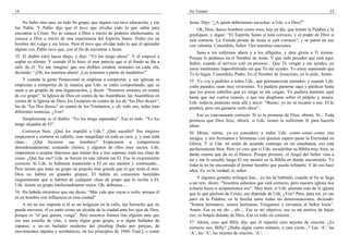 14                                                                                  No Temaís                                                                   23

    No hubo sino uno, en todo Su grupo, que alguna vez tuvo educación, y ese        Jesús. Dijo: “¿A quién deberíamos escuchar: a Uds. o a Dios?”
fue Pablo. Y Pablo dijo que él tuvo que olvidar todo lo que sabía para                  Oh, Dios, danos hombres como ésos, hoy en día, que tomen la Palabra y la
encontrar a Cristo. No se conoce a Dios a través de poderes intelectuales; se       prediquen, y digan: “El Espíritu Santo sí está correcto, y el poder de Dios sí
conoce a Dios a través de una experiencia del Espíritu Santo. Pedro era un          está correcto. La Venida pronta de Jesús sí está correcta”, y se paren en eso
hombre del vulgo y sin letras. Pero él tuvo que olvidar todo lo que él aprendió     con valentía. Concédelo, Señor. Oye nuestras oraciones.
alguna vez, Pablo tuvo que, con el fin de encontrar a Jesús.
                                                                                        Sana a los enfermos ahora y a los afligidos, y date gloria a Ti mismo.
33 El diablo miró hacia abajo, y dijo: “Yo los tengo ahora”. Y él empezó a          Porque lo pedimos en el Nombre de Jesús. Y que todo pecador que está aquí,
soplar su aliento. Y cuando él lo hizo, el mar parecía que si el fondo se iba a     Señor, cuando el servicio esté en proceso... Que Tú vengas y me ayudes; yo
salir de él. Yo me imagino que sus diablos estaban sentados en cada ola,            estoy totalmente imposibilitado sin que Tú me ayudes. Yo estoy esperando que
diciendo: “¡Oh, los tenemos ahora! ¡Los tenemos a punto de hundirlos!”              Tú lo hagas. Concédelo, Padre. En el Nombre de Jesucristo, yo lo pido. Amén.
    Y cuando la gente Pentecostal se empieza a comportar, y sus iglesias se         55 Yo voy a pedirles a todos Uds., que permanezcan sentados; y cuando Uds.
empiezan a comportar de la manera que Uds. se están comportando, que se             estén parados, sean muy reverentes. Yo pudiera pararme aquí y predicar hasta
unen a un grupito de una organización, y dicen: “Nosotros estamos en contra         que los pocos cabellos que yo tengo se me caigan. Yo pudiera pararme aquí
de ese grupo”: la Iglesia de Dios en contra de las Asambleas; las Asambleas en      hasta que me vuelva canoso, o que me desplome sobre el púlpito y muera.
contra de la Iglesia de Dios; los Unitarios en contra de los de “los Dos dioses”;   Uds. todavía pudieran estar allí y decir: “Bueno, yo no sé tocante a eso. El lo
los de “los Dos dioses” en contra de los Trinitarios, y oh, todo eso, todas esas    predicó, pero me gustaría verlo obrar”.
diferentes tonterías. ¿Ven?
                                                                                        Eso es exactamente correcto. Si es la promesa de Dios, obrará. Si... Toda
    Simplemente es el diablo: “Yo los tengo separados”. Eso es todo. “Yo los        promesa que Dios hizo, obrará, si Uds. tienen la suficiente fe para hacerla
tengo alejados de El”.                                                              obrar.
    Corrieron bien. ¿Qué los impidió a Uds.? ¿Qué sucedió? Sus mujeres              56 Miren, miren, yo–yo considero a todos Uds. como–como–como mis
empezaron a cortarse su cabello, usar maquillaje en toda su cara, y–y usar toda     amigos, y mis hermanos y hermanas con quienes espero pasar la Eternidad en
clase... ¿Qué hicieron sus hombres? Empezaron a comportarse                         Gloria. Y si Uds. no están de acuerdo conmigo en mi enseñanza, eso está
desordenadamente, contando chistes, y algunos de ellos muy sucios. Uds.             perfectamente bien. Pero yo creo que si Uds. escudriñan su Biblia muy bien, se
empezaron a aceptar diáconos que tenían dos o tres esposas, toda esa clase de       darán cuenta que da en el blanco. Porque primero, el Angel del Señor vino a
cosas. ¿Qué fue eso? Uds. se fueron en una rabieta sin El. Eso es exactamente       mí y me lo enseñó, luego El me mostró en la Biblia en donde encontrarlo. Yo
correcto. Si Uds. lo hubieran mantenido a El en sus medios y continuado...          todavía no he encontrado el primer hombre que pueda refutarlo. Y de eso hace
Pero tenían que tener un grupo un poquito más grande que el que tenía el otro.      años. Es–es la verdad; sí, señor.
Dios no habita en grandes grupos; El habita en corazones humildes
(seguramente que sí habita) de cualquier clase de grupo que lo reciba a El.             Y algunos grandes teólogos han... yo les he hablado; cuando al fin se llega
Uds. tienen un grupo intelectualmente mejor. Oh, debemos....                        a un reto, dicen: “Nosotros sabemos que está correcto, pero nuestra iglesia nos
                                                                                    echaría fuera si aceptaríamos eso”. Muy bien, si Uds. piensan más de la iglesia
34 Ha habido ministros que me dicen: “Más vale que vayas a verlo, porque él         que lo que piensan de Cristo, eso depende de Uds. ¿Ven? Pero, para mí, yo me
es un hombre con influencia en esta ciudad”.                                        paro en la Palabra, en la brecha entre todas las denominaciones, diciendo:
    A mí no me importa si él es un holgazán en la calle, tan borracho que no        “Somos hermanos; somos hermanas. Vengamos y sirvamos al Señor Jesús”.
pueda moverse, él es tanto como un alcalde de la ciudad ante los ojos de Dios,      Amén. Ese es mi ob-... ob-... Ese es mi objetivo; ese es mi motivo de hacer
porque es “el que quiera, venga”. Pero nosotros fuimos tras alguien más que         eso; es limpio delante de Dios. Eso es todo mi corazón.
era una estrella de cine, o tenía algún gran grupo, o–o algún bailador de           57 Ahora, creo que Billy dijo que él repartió cien tarjetas de oración. ¿Es
zapateo, o un–un bailador moderno del jitterbug [baile por parejas, de              correcto eso, Billy? ¿Hubo algún cierto número, o una cierta...? Las ‘A’, las
movimientos rápidos y acrobáticos, en los principios de 1940–Trad.], o como         ‘A’, las ‘A’, las tarjetas de oración, ‘A’.
 
