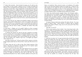 16                                                                                  No Temaís                                                                    21

37 Ahora, Dios ha hecho... Jesús ha hecho la misma cosa. El subió tan alto          Santo, y lo recibieron. Ellos creyeron en Jesús, y lo recibieron a El; estaban
que El puede ver todo el mundo. ¿Adónde se fue El? El subió las murallas del        allá en el mar listos para ahogarse, porque El no estaba allí. Y cuando El vino,
Calvario. El fue crucificado por los pecados de Uds.; la Sangre de Su cuerpo        ellos temieron de El, porque El vino en una forma diferente, vino en una
goteó sobre el suelo. Pero... Luego cuando ellos se lo llevaron a El de allí y lo   manera diferente, pero todavía era Jesús. Y si Uds. quieren saber si es El o no,
enterraron, El resucitó en la mañana de Pascua y continuó subiendo, subiendo        vayan y vean si la Palabra dice que es El o no. Compruébenlo por la Palabra;
más, más allá de las esferas, la luna, las estrellas, hasta que El se sentó a la    la Palabra testifica de Dios, y la Palabra de Dios testifica por Sí misma.
diestra de la Majestad de Dios en el Cielo. “Su ojo está en el gorrión, y yo sé     50 Ahora, para terminar nuestro pequeño drama. Esos hermanos sabían...
que El me vigila”. El los vigila a Uds. Subió todo el camino hasta el Cielo, al     Juan sabía que Ese era el Mesías. El sabía que únicamente podía ser Dios el
grado que la tierra se miraba más como un... quizás no como un punto, sino          que podía hacer eso. ¿Por qué? El había visto en la Escritura que Dios era el
más pequeña que la estrella más pequeña. Pero El está allí, como la madre           que hizo el pan, y lo partió, y además... y alimentó a dos millones de gente de
águila, y está vigilando toda cosa que Uds. hacen y sabe todo pensamiento que       la noche a la mañana. El sabía que Ese era Dios. Pedro sabía que era Dios,
está en su mente.                                                                   debido a que había oído que el Mesías iba a ser un Dios Profeta; Natanael, de
38 La cosa de ello fue, que cuando esos discípulos estaban en una hora de           la misma manera.
angustia, ¿qué sucedió? Cuando ellos lo vieron a El viniendo, ellos tuvieron            La mujer en Samaria había sido enseñada. Ella sabía; ella dijo: “Yo sé que
temor de El. Ahora, eso es exactamente lo que es el problema con la iglesia en      cuando el Mesías venga... Todos nosotros lo sabemos aquí en Samaria,
esta noche. Uds. no saben qué decir al respecto. Ahora, esto ha sido como unos      sabemos que cuando el Mesías venga, esas son las cosas que El hará. Pero,
ocho o diez años por todo el campo, y alrededor del mundo. Ellos están              ¿quién eres Tú?”
temerosos.
                                                                                        Jesús dijo: “Yo soy El”.
39 Ellos dicen: “¿Pudiera ser? ¿Es posible? Pudiera ser algo un poquito
extraño. Yo quiero al Hermano Branham, pero déjame decirte, yo no sé. Esas              Ella no estaba temerosa; ella lo recibió. Y fue a hacer algo tocante a ello.
son unas ideas raras que él tiene”.                                                 Nosotros lo vemos a El moviéndose sobre una congregación, hacer algo que es
                                                                                    sobresaliente, comprobando que el mismo Espíritu que estaba sobre El está
    Y mientras Uds. piensen eso, más les vale que se queden en su asiento.          sobre nosotros, luego nos marchamos, y decimos: “Bueno, yo no sé qué pensar
Correcto; correcto. Por lo que respecta al Hermano Branham, él no es nada.          respecto a eso”. ¿Ven? Eso es lo que lo hace difícil. Dios tenga misericordia.
Eso es correcto. Pero yo sí represento al verdadero Espíritu de Dios, porque        Que no sea así desde esta hora en adelante; que Dios los ayude; que Dios los
viene por medio de la Palabra y hace lo que la Palabra dice que se haga. Y si       bendiga.
Uds. no me pueden creer, entonces crean Uds. el Evangelio que predico.
Ahora, hagan Uds. eso.                                                              51 Que Dios me ayude a mí. Yo tengo cincuenta años de edad. No me queda
                                                                                    mucho más tiempo para estar aquí, según a la edad. Si yo predicara otros
    Jesús dijo la misma cosa: “Si hace las obras de Dios, entonces es de Dios.      veinte años, lo cual no creo que serán veinte años los que faltan para que Jesús
Porque ninguno puede hacer las obras de Dios a menos que Dios esté con él o         venga... Miren–miren permítanme–permí– decir eso bien, permítanme corregir
en él”.                                                                             eso. Yo no sé cuándo El viene, pero de la manera que se mira, no puede ser
40 Ahora, quiero que Uds. se fijen en algo. Ellos estaban temerosos. Ellos          mucho más que eso. No puede ser mucho más que eso. Pudiera ser antes del
dijeron: “Eso parece un fantasma”. Ellos dijeron que era un espíritu, seguro        amanecer. Pueda que El venga por nosotros aquí mismo en el minuto o dos
que lo era. Ellos pensaron que era un espíritu.                                     que siguen. Yo no sé cuándo mi corazón se va a parar, o el de Uds. se va a
    Eso es lo que es en esta noche: ellos están temerosos que sea un espíritu       parar; entonces tenemos que irnos.
incorrecto. Ellos no saben al respecto. Dicen: “Bueno, si él perteneciera a             Pero, lo que sea, yo creo que la Segunda Venida de Cristo está tan cerca, al
nuestra organización, lo aceptaríamos”. ¡Oh, su pobre organizacioncita! ¿Ven?       grado que este siglo veinte no pasará. Todo sucede... Dios hizo el mundo en
Si Uds. no vigilan, los privará del Cielo uno de estos días. Uds. están             seis mil años (mil años serían un día, como lo dice la Escritura) cada dos mil
dependiendo demasiado en eso. Ahora, recuerden: quédense en ella, pero sean         años, algo ha sucedido en el mundo. Los primeros dos mil años, Noé
 