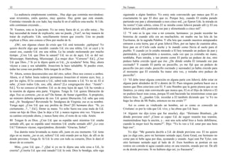 32                                                                                 No Temaís                                                                    5

    La audiencia simplemente continúa... Hay algo que continúa moviéndose;         siguiendo a algún fanático. Yo estoy más convencido que nunca que El es
sean reverentes, estén quietos, muy quietos. Hay gente que está orando.            exactamente lo que El dice que es. Porque hoy, cuando El estaba parado
Continúa viniendo de este lado; hay mucha fe en el edificio esta noche. Si Uds.    partiendo ese pan y alimentando a esos cinco mil, ¿se fijaron Uds. la mirada en
sólo continúan creyendo....                                                        Su rostro? Cuán sobrio, cómo El se miraba como Jehová parado allí (y El era
78 Veamos, esta es la paciente. Yo no estoy fuera de sí, yo sólo estoy... No       Jehová parado allí), partiendo ese pan y alimentando a cinco mil”.
hay necesidad de tratar de explicarlo; uno no puede. ¿Ven?, no hay manera de       12 “Y esto es lo que vino a mi corazón, hermanos: yo puedo recordar las
tratar de explicarlo. Uds. sencillamente tienen que creerlo. Uno no puede          historias de cuando sólo era un muchachito, mi madre me las leía de las
explicar a Dios; uno conoce a Dios por medio de fe.                                Escrituras, de la sagrada Palabra. Y ella leía que cuando nuestros antepasados
    ¡Oh!, son algunas clases de crisis que Ud. está teniendo: ¡epilepsia! Yo       entraron a esta tierra, que el gran Jehová Dios, por un lapso de cuarenta años,
quiero decirle algo que sucedió: cuando Ud. era una niñita, Ud. se cayó y le       hizo pan en el Cielo cada noche y lo mandó como lluvia al suelo para el
causó eso, cuando Ud. era una niñita. La ha estado molestando por mucho            pueblo. Y cuando yo lo estaba mirando a El hoy tomando un pedazo de pan y
tiempo. ¿Cree Ud. que Dios la sanará? Ud. no es de aquí; Ud. es del sur:           partiéndolo, y repartiéndolo a nosotros, cada vez que yo extendía mi mano,
Mississippi; Hattisburg, Mississippi. [La mujer dice: “Correcto”–Ed.]. ¿Cree       temblaba. Pues miraba, y tan pronto como El partía un pedazo de ése, otro
Ud. que Dios...? Si yo le dijera quién es Ud., ¿le ayudaría? Srita. Slay, ahora    pedazo había crecido igual que ése. ¿De dónde estaba El tomando ese pan
váyase a casa y sea saludable. Jesucristo la hace saludable. Si puedes creer,      cocinado? Y cuando El partía un pececillo, yo me fijé que un pedazo de
todas las cosas son posibles. Sólo tengan fe en Dios.                              pececillo (no pez crudo, pececillo cocinado y sazonado) ya había crecido para
                                                                                   el momento que El extendía Su mano otra vez, y tomaba otro pedazo de
79 Ahora, somos desconocidos uno del otro, señor; Dios nos conoce a ambos.         pececillo”.
Ahora, si el Señor Jesús todavía permanece Jesucristo el mismo ayer, hoy, y
por los siglos, El lo conocerá a Ud., sabrá todo tocante a Ud. Yo no sé; El sí     13 “El debe tener alguna conexión en alguna parte con Jehová; debe estar en
sabe. ¿Creen todos Uds. eso, allá, ahora? [La congregación dice: “Amén”–           alguna parte alrededor de El o dentro de El. Pues ninguno pudiera hacer eso a
Ed.]. Yo no conozco al hombre. Ud. es de muy lejos de aquí; Ud. ha venido a        menos que Dios estuviere con El. Y este Hombre que la gente piensa que es un
la reunión de alguna otra parte. Virginia. Tenga fe. Ud. quiere liberación de      fanático, yo estoy más convencido que nunca que, El es el Hijo de Jehová o El
algo. Eso es correcto, ¿no es así? De fumar, de fumar cigarrillos. A propósito,    no pudiera hacer esas cosas, porque El está haciendo las mismísimas cosas que
un ministro debería apartarse de eso. Ud. quiere liberación; Ud. sabe que está     Jehová hizo. Y, ¿pueden Uds. recordar a El también diciendo que ‘si Yo no
mal. ¿Sr. Snodgrass? Reverendo Sr. Snodgrass de Virginia; ese es su nombre.        hago las obras de Mi Padre, entonces no me creáis’?”
Venga aquí. ¿Cree Ud. que soy profeta de Dios? [El hermano dice: “Sí, yo               Así es como es vindicado un hombre, así es como es conocido un
ciertamente...?...”–Ed.]. Deme su mano. Yo echo fuera esa cosa mala de Ud.         Cristiano: es por la vida que Ud. vive, y las obras que Ud. hace.
como un hijo de Dios. Que lo deje a Ud. y nunca regrese otra vez. Váyase en        14 Alguien me dijo (creo que fue anoche), dijo: “Hermano Branham, ¿de
su camino creyendo ahora, y nunca fume otro, el resto de su vida. Amén.            dónde proviene esto? ¿Cómo es capaz Ud. de seguir reunión tras reunión,
80 Tengan fe en Dios. ¿Cree Ud. que su espalda sanó mientras Ud. estaba            manteniéndose bajo la unción, y... aun una sola señal hizo a Jesús debilitarse,
sentado allí, que su espalda sanó mientras Ud. estaba sentado allí? ¿Lo cree       cuando la mujer tocó Su manto?”. Dijo: “Yo lo veo a Ud. estar por una hora
Ud.? Entonces váyase, regocijándose, diciendo: “Gracias, Señor”.                   bajo eso”.
    Esa damita tenía levantada su mano allí, justo en ese momento. Ud. tiene           Yo dije: “Me gustaría decirle a Ud. de dónde proviene eso. El no quiere
algo en su mente, ¿no es así, señora? Ud. está orando por su hijo; de allí es de   que yo diga esto, pero mi hermano sentado aquí, Gene Goad, ese hermano no
donde proviene. Tenga fe. Si Ud. lo cree con todo su corazón, Dios le dará el      come pan ni bebe agua por días, ayunando y orando. Aquí está Pat Tyler, este
deseo de su corazón.                                                               otro hermano sentado aquí al lado de él. Esos hombres se postran en sus
    Mire, ¿cree Ud. que...? ¿Qué si yo no le dijera una sola cosa a Ud., lo        rostros sin comida ni agua cuando estoy en una reunión, orando por mí. De allí
creería? ¿Creería Ud. que está sanado? Ud. lo está. Dios lo bendiga, sólo siga     es de donde proviene. Si no hubiera algo así, yo fracasaría”.
 