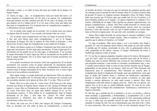 10                                                                                  Compañerismo                                                                 23

abrazados a todos, y es sobre la base del amor por medio de la Sangre. La           un hombre de hierro: Uno que era–que era inocente de cualquier pecado, pero
Sangre limpia.                                                                      sin embargo tomó el pecado de todo el mundo sobre El. El nunca conoció nada
18 Ahora, la sang-... am-... el compañerismo viene por medio del amor; y el         de pecado, El nunca, en ninguna ocasión, desagradó a Dios, Su Padre. Nunca
amor requiere el compañerismo. Si Ud. ama a su esposa, Ud. simplemente              hubo una ocasión que El hiciera algo que estaba mal. El era el perfecto y el
tiene que juntarse con ella y platicar con ella. Si Ud. ama a su amigo, Ud. tiene   único Hombre perfecto en el mundo, y la iglesia imperfecta lo condenó a El a
que juntarse con él y hablar con él. Y si Ud. ama a Dios, tiene que haber una       muerte. ¡Hablando de un lugar! Ellos querían sus propias organizaciones, sus
base para el compañerismo. Ud. no puede tener un compañerismo completo y–           propios compañerismos, y demás. Pero Dios estaba haciendo un camino para
y subsistencia sin esos acuerdos.                                                   el creyente verdadero, para el verdaderamente sincero, para los creyentes
                                                                                    honestos. Como dije anoche: cada vez que el diablo produce un Goliat, Dios
    Ud. no puede estar casado sin un acuerdo. Ud. no puede tener una esposa         tiene un David en alguna parte. Así que sólo–sólo recuerden eso siempre.
sin alguna clase de acuerdo. Y ese acuerdo está basado sobre sus votos.
                                                                                        Ahora, Dios estaba haciendo un camino para el creyente verdadero, como
    Ud. no puede tener compañerismo con Dios sin llegar al acuerdo de Dios.         Jesús había dicho: “Viene el tiempo cuando... Dios es Espíritu y El... El busca
Y hay una cosa básica para tener compañerismo, y esa es la Sangre,                  aquellos que le adoren en Espíritu y en Verdad”.
únicamente la Sangre. Ha sido la manera de Dios desde el principio, y será
hasta el fin. El único lugar de compañerismo es por medio de la Sangre.                 Yo oigo el golpeteo. Miro hacia abajo y veo a un hombre muy frágil y
                                                                                    pequeño. El viste una pequeña túnica blanca, toda tejida sin una sola costura.
19 Ahora, nos damos cuenta en el Antiguo Testamento que Dios tenía un solo          A medida que El camina, arrastrando la cruz, ella va golpeteando sobre la
lugar para encontrarse, un solo lugar para encontrarse. El único lugar que El se    calle, golpeando en Su cabeza. Espinas, la Sangre cubriéndole Su rostro, a
encontraba con Su pueblo era en un solo lugar: el tabernáculo. Y ese era bajo       medida que empieza a subir el monte.
la sangre derramada. El único lugar que Dios se encontraba con Su pueblo, era
bajo la sangre derramada. Ese es el único lugar que El puede encontrarse con        49 Yo me fijo en algunas pequeñas manchas rojas en Su túnica. Me pregunto:
nosotros hoy en día.                                                                ¿qué son ésas? ¿Qué son esas pequeñas manchas rojas atrás de Su túnica, a
                                                                                    medida que sube el monte? Mientras más avanza El, más brillantes se hacen
    El no puede encontrarse con nosotros como una organización. El no puede         esas pequeñas manchas, y más anchas se extienden, extendiéndose más, y más.
encontrarse con nosotros como un grupo intelectual. El únicamente puede             Y cuando menos piensa, todas se unen en una enorme mancha roja de Sangre,
encontrarse con nosotros mientras que tenemos compañerismo, mientras que            golpeándole en las piernas de esa manera. ¿Qué era eso? Dios haciendo una
venimos bajo la Sangre derramada de Su Hijo, Jesucristo. Ese es único lugar         disposición para el compañerismo, Dios haciendo un camino para el
básico en el que podemos encontrarnos.                                              compañerismo desde la fundación del mundo, para que pudiéramos venir aquí
    Hace algún tiempo, yo estaba dedicando un tabernáculo. Ellos me pidieron        bajo el poder del Espíritu Santo y disfrutar las bendiciones espirituales,
que trajera la–la palabra allí. Un hermano allá en Tennessee (no recuerdo cuál      dejando el mundo afuera. No sabe nada tocante a nosotros, no sabe nada
era su nombre ahorita), de la Iglesia de Dios, allá. Y yo dije: “Dios es un Ser”.   tocante a nuestra adoración, no sabe nada tocante a nuestro Dios, ellos
    Miren: Dios no es sólo como su... como el aire. Si El fuera así, Uds. nunca     simplemente están allá afuera en alguna clase de... Ellos van a la iglesia, ¡oh,
tuvieran que buscar el Espíritu Santo; estaría en Uds., porque El llenaría todo     seguro! Eso es de lo que yo estaba hablando anoche. No trate de ser como
espacio y cosas. Dios es Omnipresente, seguro, al ser Omnisciente, sabe todas       ellos; vengan bajo la Sangre del compañerismo. Juntémonos y sentémonos en
las cosas. Pero Dios tiene un lugar para habitar, porque El es un Ser.              lugares Celestiales.
Exactamente correcto. Y Dios habita en el compañerismo, bajo la Sangre              50 Me fijo, que a medida que El se tambalea y se cae, y se levanta, y ellos lo
derramada de Su Hijo, y sólo bajo eso. ¡Amén! No sobre nuestra                      están azotando, y golpeándolo, y bofeteándolo, y escupiéndolo a El, y en la
denominación o afiliación, sino sobre la Sangre derramada nosotros                  cara colgándole escupitajos y... ¡Qué desgracia! Si Uds. únicamente pudieran
encontramos a Dios cara a cara.                                                     ver eso, y saber que sus pecados fueron los que hicieron eso. Ese era El
20 Ahora, Job creía eso. En el libro más antiguo del Antiguo Testamento,            tomando el castigo de Uds. Ese era el parachoques que está entre Uds. y Dios
Dios se encontró con Job sobre la base de compañerismo, a través del                en estos momentos. Dios los mataría a Uds. en este momento, porque El no
 