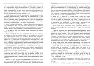 16                                                                                  Compañerismo                                                                   17

sangre que lo limpia. El todavía no está dentro de la Iglesia. El todavía no está   la Palabra; Wesley, bajo santificación, a la puerta; Pentecostales, en el Espíritu
en el compañerismo, pero va en camino hacia allá. El ha oído la Palabra: “Fe        Santo, en el compañerismo, en la Gloria Shekinah. Ud. no puede pararse fuera
es por el oír”. Luego él mira y reconoce esas siete franjas. Si tuviéramos          de la puerta, y mirar hacia adentro, y decir: “¿Qué le pasa a esa gente?” Ud.
tiempo tomaríamos eso: las siete franjas significan las siete edades de la          tiene que entrar bajo esa Sangre y entrar en la Gloria Shekinah. Luego el poder
Iglesia, o las siete dispensaciones, o lo que Uds. deseen llamarlas, que Dios       de Dios empieza a caer. Entonces Ud. empieza a ver lo que está sucediendo.
por cada edad únicamente reconoce la Sangre. ¿Ven?                                  Ud.... Como dije la otra noche tocante a entrar en el agua: Ud. tiene que entrar
    Desde Génesis hasta el fin de Apocalipsis, es la Sangre que limpia. Esa         en ello, antes que Ud. sepa de que se trata todo eso.
franja roja ha pasado por toda la Biblia, desde una cubierta a la otra. La base     35 Ahora, hay... Lo mismo que Ud. viviendo su vida; Ud. vive de la misma
del compañerismo es a través de la Sangre. Es exactamente correcto. La única        manera. Y si... Ud. únicamente vive en una casa de tres habitaciones. Dios
base del fundamento para el compañerismo no es a través de organización o           vivió en una casa de tres habitaciones: alma, cuerpo, y espíritu. Dios vivió en
cooperaciones; es por medio de la Sangre de Jesucristo, en donde la Sangre          una–una casa de tres habitaciones: Padre, Hijo, y Espíritu Santo. Y Uds. viven
nos limpia de nuestros pecados y nos mete en un lugar común.                        en una casa de tres habitaciones. El Espíritu viene a una casa de tres
33 Ahora, si él era fariseo, saduceo, o lo que él hubiera sido, él tenía derecho    habitaciones: justificación, santificación, Bautismo del Espíritu Santo.
a ese compañerismo. Pero él no podía tenerlo debido a que él era un fariseo,            Y Uds. viven en una casa natural, de tres habitaciones. Primero, Uds.
debido a que él era un saduceo; él entraba en ese compañerismo al venir bajo        tienen la cocina. Luego, Uds. tienen una sala. Y luego, Uds. tienen una
la sangre. Ahora él va hacia la pared. El está reconociendo esas siete edades.      recámara.
   En los seis mil años, Dios formó el mundo. Siete mil es un tipo del                  Fíjense en una pareja joven, antes que ellos puedan completarse en ese
Milenio, Su reposo.                                                                 amor fileo, amor fileo... Antes... ¿Qué es la primera cosa? Ellos se hacen una
    Ahora, como dije la otra noche, cada dos mil años, algo ha sucedido. En         promesa uno al otro; se casan. Y ellos viven en esa casa de tres habitaciones.
los primeros dos mil, Noé construyó el arca. En los segundos dos mil, Cristo        Ahora, Uds. pudieran tener dos recámaras. Pudieran tener un–un comedor
vino. Mil novecientos sesenta: ¡está casi al fin! ¿Ven? Y ahora el séptimo...       extra, pero Uds. únicamente viven todavía en tres habitaciones. Y Uds. viven
Como Dios obró y formó el mundo en seis días, o seis mil años (lo cual              en este cuerpo, que es una casa de tres habitaciones: alma, cuerpo, espíritu.
sabemos que la Escritura habla que un día es mil años en el Cielo), y en el siete   Todo a lo que Uds.... a cualquier parte que Uds. quieran ir, la naturaleza o lo
mil... La Iglesia ha obrado en contra del pecado por seis mil años, y el siete      que sea, todo llega a esos tres. Dios es perfeccionado en ese número tres.
mil, es el Milenio, y un memorial para toda la creación, que Dios ha redimido       36 Ahora, fíjense en esto ahora mientras ellos progresan. Ellos entran en la
a Su Iglesia. Le dijo a Adán: “El día que de él comiereis, ese día morirás”.        cocina. ¿Para qué? Para comer; Uds. comen en la cocina. Eso es lo primero.
    Cuando El permita a un hombre vivir por mil años, es un tipo y un                   Luego, Uds. entran en la sala para hablar las cosas: reconocimiento,
memorial que El ya nunca más destruirá al hombre, y que ya nunca más habrá          haciendo todas sus confesiones. Pero luego, cuando Uds. entran en la
pecado, que él está de nuevo en compañerismo con Dios, Eternamente.                 recámara, es cuando su vida casada se completa. Están listos entonces, la vida
¡Amén! Correcto. Estamos ahí mismo ahora.                                           está, para los pequeñitos y demás.
34 Ahora, estamos llegando a la puerta, reconociendo la Sangre. Luego                   Así es con la Iglesia, cuando pasa por justificación, santificación, para
cuando Ud. pasa bajo la Sangre, Ud. entra al santuario, cubierto por la             entrar en el Bautismo del Espíritu Santo. Ella está en dolores de parto, la
presencia del lugar Santísimo, la Gloria Shekinah, todo en el santuario.            Iglesia está, para dar a luz a los pequeñitos clamando: “¡Mi Dios, mi Dios!”
Cuando fue dedicado, todo el cuarto se llenó de humo, cuando Salomón dedicó         ¿Ven? “Abba, Padre”. ¿Ven?
el templo.                                                                              Así es cómo pasamos por esos elementos, para entrar en la Presencia de
     Primero: las aguas de separación [purificación–Trad.]; todavía no estaba       Dios para el compañerismo. El compañerismo es únicamente reconocido bajo
bien. Reconoce la Sangre; Ud. va en camino; Ud. está a la puerta. Luego, entra      la Sangre.
al lugar Santísimo. ¿Qué diría yo de eso? Lutero, bajo justificación, creyendo      37 El hombre que está afuera, parado en justificación, él puede oír la Palabra.
 