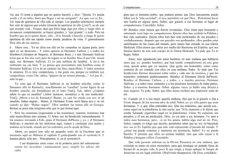 4                                                                                     Compañerismo                                                                  29

Así que El toma a alguien que no quiere hacerlo y dice: “Quizás Yo pueda              para que el hermano pobre, que pudiera pensar que Dios únicamente puede
usarlo a él un ratito, hasta que llegue a ser un arrogante”. Así que, eso es. Es...   lidiar con la “alta sociedad”, el rico, permítele ver que Dios... Permíteme hacer
Ud. trata de apartarse de ello todo el tiempo. Los grandes ministerios siempre        una huella en alguna parte, Señor, que guiaría a ese hermano al lugar de
han sido de alguien que estaba tratando de apartarse de ello (¿ven?), no de uno       compañerismo. Concédelo, Señor.
que siempre está... Porque, deje que Dios haga algo por ellos, y luego ellos se       60 Bendice estas manos que fueron levantadas. Ellos están aquí buscando y
envanecen completamente, se hacen grandes, y “qué grande”, y todo. Pero un            anhelando venir bajo ese compañerismo. Quizás ellos han recibido la Palabra y
hombre que no lo quiere hacer, sólo... él es forzado a hacerlo, y luego él quiere     han sido separados. Quizás ellos han–han sido perdonados de sus pecados y
apartarse de ello tan rápido como pueda, perderse de vista. Y generalmente            verdaderamente, después que sus pecados son perdonados, ellos pueden estar
Dios obra de esa manera.                                                              santificados de las cosas del mundo, pero nunca han entrado en esa Gloria
6 Ahora esto... Yo no diría eso allá en las campañas en alguna parte, pero            Shekinah. Ellos tienen que entrar por medio del Bautismo del Espíritu, que nos
aquí en un desayuno... Y cómo aprecio al Hermano Carlson y a todos los                bautiza dentro de este solo cuerpo de la Gloria Shekinah. Yo pido que Tú lo
Hombres Cristianos de Negocio, al Hermano Bozé, y a este Hermano Sullivan             hagas, Señor.
(creo que se fue otra vez), pero de seguro es un hombre fino el que Uds. tienen           Estoy muy agradecido por estos hombres en esta mañana que hablaron
aquí, ese Hermano Sullivan. El es una nobleza de hombre. A mí–a mí                    antes que yo, grandes hombres, que han tenido compañerismo en esta gran
realmente me cae bien. Y yo pienso que necesitamos más hombres como el                cosa, quizás antes que yo naciera. Qué gente tan honorable; cómo estoy
Hermano Sullivan. El es de un carácter tan fino, maravilloso. Y todos nosotros        contento de ser contado con ellos en esta mañana, Padre. Te pido que Tus
lo amamos. El es muy campechano, y me gusta eso, porque yo también soy                bendiciones Eternas descansen sobre todos y cada uno de nosotros, y que las
campechano, como Uds. saben; “pájaros de un mismo plumaje...” Así que él...           reuniones continúen poderosamente. Bendice al Hermano David duPlessis.
sólo lo que....                                                                       Bendice al Hermano Carlson, y a todos, y a nuestro precioso Hermano
    Yo creo que el Hermano Sullivan es un hombre sencillo, como lo                    Sullivan, y a todos estos cantantes y a los preciosos hermanos de todas partes,
llamamos allá en Kentucky, sencillamente un “sasafrás” [como figura de un             Señor, y a nuestras hermanas. Señor, algunas veces yo hablo muy directo a
hombre sencillo, sin formalismo en el trato–Trad.], Uds. saben. ¿Cuántos              esas mujeres. Te pido, Señor, que ellas nunca reciban una impresión mala de
saben lo que es sasafrás? [Arbol lauráceo, aromático y de uso medicinal–              mí.
Trad.]. ¡Miren a los de Kentucky! Bueno, yo casi fui criado con eso: té de            61 Cuando yo vi a esa mujer aquella mañana, dijo que tú la guiaste a ella a
sasafrás, habas negras... Miren, el Hermano Evans miró hacia acá y se rió             Cristo después de los noventa años de edad. Señor, yo–yo sólo quiero que sean
cuando yo dije: “Habas negras”. Ellos también las tienen allá en Georgia.             hermanas. Y–y que ellas entiendan eso. Que los ministros, que quizás ese...
Brotan un poco más temprano allá, que lo que brotan aquí.                             como aquel en la plataforma la otra noche, que Tú lo expusiste y le dijiste que
7 Pero las reuniones (regresando a las reuniones), nuestras reuniones han             estaba fumando cigarrillos (aquí en la plataforma). Cómo Tú expusiste sus
sido maravillosas esta semana. El Señor nos ha bendecido tremendamente. Y             pecados, y él era un predicador. Dios, yo–yo amo a ese hermano. Yo amo a
les estamos invitando a Uds., pues el Hermano duPlessis y yo, y el Hermano            todos esos hermanos, pero... si no los amara, habría algo mal en mí. Pero,
Sullivan, y muchos de los ministros aquí, vamos a continuar esta noche y              Señor, cuando yo tengo que decirlo, permíteles saber que no soy yo haciendo
mañana en la tarde, orando por los enfermos, con la ayuda de Dios.                    eso; ese es Tu Espíritu que–que está–está exponiendo el pecado del mundo. Y
    Ahora, yo quiero leer sólo un pequeño texto de la Escritura que se                ¿cómo me puedo contener y mantener mi ministerio, Señor? Yo no puedo
encuentra aquí en Hebreos el capítulo 9, principiando con el versículo 6. Y           hacerlo. Y permite que ellos no sientan maldad, sino que sólo vayan a la
leamos ahora, sólo por... Principiemos, sí, en el versículo 6.                        Palabra y busquen a Dios. Concédelo.
        Y así dispuestas estas cosas, en la primera parte del tabernáculo                 Que toda persona enferma en la Divina Presencia en esta mañana, que
    entran los sacerdotes continuamente para cumplir los oficios del                  extienda su mano en estos momentos, para que arranque un puñado lleno de
    culto;                                                                            hisopo de su propia vida, la poca fe que tenga, y luego aplique la Sangre de
                                                                                      Jesucristo en ese lugar enfermo. Obsérvenlo desaparecer. Oh Dios, concédelo.
 