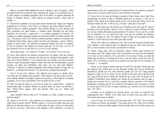10                                                                                  Habla a Esta Roca                                                              19

    Miren: esa gente había dejado de comer cebollas y ajos de Egipto, y Dios        samaritanos; al fin de la edad gentil, El la demostraría a los gentiles (¿cuántos
les había hecho llover pan del cielo, alimento de Angel, y los alimentó con él.     saben eso?), la misma señal de que El era el Mesías resucitado.
Y ellos todavía se estaban quejando. Dios le ha dado a la iglesia alimento de       52 Como fue en los días de Sodoma, cuando el Señor Jesús estuvo allá, Dios
Angel, el Espíritu Santo, y ellos todavía se quejan tocante a algo todo el          manifestado en carne le dijo a Abraham quién era su esposa, y cuál era su
tiempo...?....                                                                      nombre. Ella estaba en la tienda detrás de El, y El le dijo que él iba a tener un
27 Dejaron las cebollas y los ajos para comer alimento de Angel, que Angeles        bebé por medio de ella. Y ella se rió, y El dijo: “¿Por qué se rió ella?”
prepararon en el Cielo, e hizo llover el alimento que ellos habían comido. Y            Ahora, Jesús dijo que esa misma cosa sucedería justo antes que El viniera.
todavía ellos se estaban quejando. Ellos habían dejado los ríos lodosos del         Estamos al fin del camino. Ahora, si El es todavía el mismo Mesías, El hará
Nilo, bebiendo esa agua lodosa, y estaban ahora bebiendo de una Roca                las mismas señales Mesiánicas para probarse El mismo. Yo no soy El; yo sólo
espiritual de salvación y agua pura, y se estaban quejando al respecto. Sí,         soy su hermano. Yo soy igual que Uds.: uno que ha recibido Su Espíritu.
siempre se estaban quejando porque un momentito difícil los había tocado. Oh,       Ahora, si la mujer no cree, no importa lo que se diga, no la ayudará de todas
eso... Tan pronto como Uds. tienen su primera prueba: entran a la reunión, ven      maneras. Y ella tiene que creer antes que algo suceda.
el Espíritu Santo obrar, salen y tienen un dolor de estómago, y dicen: “Bueno,
quizás yo nunca sané”. ¡Se deberían avergonzar! Seguro que Uds. sí sanaron,             Ahora, Uds. allá en la audiencia, Uds. sólo crean de la misma manera para
si Uds. lo creyeron. Sus sentires no tienen nada que ver con ello; es su fe, lo     Uds. mismos, o para alguien más. No importa lo que sea, Uds. sólo crean por
que miramos. Eso es lo que Dios ve, es su fe, no sus sentires.                      ellos, y dense cuenta si no sucede exactamente lo mismo.

     Jesús nunca dijo: “¿Lo sentiste?” El dijo: “¿Lo creíste?” Esa es la cosa.      53 Ahora, venga aquí, sólo un momento, señora. Ahora, aquí estamos (yo
                                                                                    sólo quiero que Uds. capten esto); esta es la primera vez que nos encontramos
28 Pero, ellos dejaron los médicos jactanciosos de Egipto, allá que decían:         en la vida; yo no la conozco a Ud., pero Dios sí la conoce. Ahora, yo acabo de
“Oh, nosotros somos los doctores; los días de los milagros han pasado”, para        hablar que esa Roca es la misma ayer, hoy, y por los siglos. ¿Cree Ud. eso? Sí,
estar con el Gran Médico. Y en cuarenta años de jornada, en la que nacieron         señor. Ud. es Cristiana; el sentir de su espíritu me dice que Ud. es Cristiana. Si
cientos y miles de pequeños bebés, y hubo toda clase de enfermedades, y gente       no fuera...?... se alejaría.
anciana, no hubo uno debilitado entre ellos, con ese solo gran Médico.
¡Aleluya! Y todavía se estaban quejando. Ellos habían dejado el lugar allí, en          Ahora, yo no tengo la menor idea por lo cual Ud. está aquí. Pueda que sea
donde el... en donde ellos decían: “Los días de los milagros han pasado”.           por alguien más; pueda que sea por finanzas; pueda que sea por problemas
                                                                                    domésticos; pueda que Ud. esté enferma; pueda que Ud.–Ud. tenga alguna
     Eso es lo que Uds. dejaron. Uds. dejaron esos lugares en donde dicen:          angustia o algo, yo no sé. Pero Ud. ha venido a mí como siervo de Dios que
“Los días de los milagros han pasado”. Ellos dejaron eso para estar con las...      soy, para tratar de que El hable por medio de mí, como ellos lo hacían en el
allí en donde señales y prodigios seguían al creyente, y ellos todavía se estaban   Antiguo Testamento, para indagar, por medio de los profetas, qué era qué, y
quejando. ¿No es eso exactamente como la gente de hoy en día?                       demás (¿es correcto eso?), y qué iba a suceder. Bueno, entonces, si El todavía
29 Pero en lugar de todo eso, en la faz de todo eso, cuando Dios... viendo la       permanece el mismo que El era, entonces Su Espíritu está en nosotros, y hará
misericordia para el pueblo. Moisés se postró sobre su rostro, ese profeta, y       lo mismo que El–El lo hizo en aquel entonces, ¿es correcto eso? [La hermana
dijo: “Señor Dios: seguro, ellos han pecado. Pero oye su... Dales otra              dice: “Sí”–Ed.].
oportunidad”.                                                                           ¿Cuántos en la audiencia lo creerán ahora, con todo su corazón? [La
    ¿Qué sucedió? Dios le dijo a él: “Levántate y ve allá, y habla a la roca, y     congregación dice: “Amén”–Ed.]. Muy bien, la única cosa que pido, es que
dará sus aguas”.                                                                    sólo miren hacia acá; no duden.
30 Ahora, si eso no fue... ¿No captaría eso la mente carnal como una tontería?          ¿Cree Ud. que soy Su siervo? [La hermana dice: “Sí”–Ed.]. Eso es bueno.
¿Qué haría la mente carnal? “Bueno, seguro: la roca era el lugar más seco que       Y si nunca nos hemos encontrado, y hay algo mal en Ud., Dios me lo tendría
había en el desierto. Bueno, si va a haber algo de agua, sería en el manantial,     que decir, o tiene que haber alguna clase de poder que me lo diría, porque no
no allá en esa roca”. Dios hace cosas algunas veces contrarias, a lo que el
 