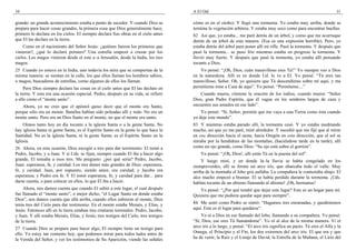 10                                                                                     A El Oíd                                                                          31

grande; un grande acontecimiento estaba a punto de suceder. Y cuando Dios se           cómo es en el otoño). Y llegó una tormenta. Yo estaba muy arriba, donde se
prepara para hacer cosas grandes, la primera cosa que Dios generalmente hace,          termina la vegetación arbórea. Y estaba muy seco como para encontrar huellas.
primero lo declara en los cielos. El siempre declara Sus obras en el cielo antes       82 Así que, yo estaba... me paré detrás de un árbol, y como que me acurruque
que El las declare en la tierra.                                                       detrás de un árbol de esta manera. (Esa es una expresión horrible). Pero, yo
    Como en el nacimiento del Señor Jesús: ¿quiénes fueron los primeros que            estaba detrás del árbol para poner allí mi rifle. Pasó la tormenta. Y después que
vinieron?, ¿qué lo declaró primero? Una estrella empezó a cruzar por los               pasó la tormenta... se puso frío mientras estaba en progreso la tormenta. Y
cielos. Los magos vinieron desde el este a–a Jerusalén, desde la India, los tres       llovió muy fuerte. Y después que pasó la tormenta, yo estaba allí pensando
magos.                                                                                 tocante a Dios.
25 Cuando yo estuve en la India, uno todavía los mira que se comportan de la               Yo pensé: “¡Oh, Dios, cuán maravilloso eres Tú!” Yo siempre veo a Dios
misma manera: se sientan en la calle, los que ellos llaman los hombres sabios,         en la naturaleza. Allí es en donde Ud. lo ve a El. Yo pensé: “Tú eres tan
o magos, buscadores de estrellas, como algunos de ellos los llaman.                    maravilloso, Señor. Oh, yo quisiera que Tú descendieras sobre mí aquí, y me
     Pero Dios siempre declara las cosas en el cielo antes que El las declare en       permitieras irme a Casa de aquí”. Yo pensé: “Permíteme....”
la tierra. Y esta era una ocasión especial. Pedro, después en su vida, se refiere         Cuando muera, cítenme la oración de los indios, cuando muera: “Señor
a ello como el “monte santo”.                                                          Dios, gran Padre Espíritu, que él vague en los senderos largos de caza y
    Ahora, yo no creo que el apóstol quiso decir que el monte era Santo,               encuentre sus amados en ese lado”.
porque sólo era un monte. Batallas habían sido peleadas allí y todo. No era un             Yo pensé: “Sí, Señor, permite que me vaya a una Tierra como ésta cuando
monte santo. Pero era un Dios Santo en el monte, no que el monte era santo.            yo deje este mundo”.
    Oímos tanto hoy en día tocante a la iglesia Santa o a la gente Santa. No           83 Y mientras estaba parado allí, la tormenta cesó. Y yo estaba meditando
hay iglesia Santa ni gente Santa; es el Espíritu Santo en la gente lo que hace la      mucho, así que yo me paré, miré alrededor. Y sucedió que me fijé que al mirar
Santidad. No es la iglesia Santa, ni la gente Santa; es el Espíritu Santo en la        en esa dirección hacia el oeste, hacia Oregón en esta dirección, que el sol se
Iglesia.                                                                               miraba por la hendidura de las montañas, (haciéndose tarde en la tarde), allí
26 Ahora, en esta ocasión, Dios escogió a tres para dar testimonio. El tomó a          como un ojo grande, como Dios: “Su ojo está sobre el gorrión”.
Pedro, Jacobo, y a Juan. Y si Uds. se fijan, siempre cuando El iba a hacer algo            Yo pensé: “¡Oh, Dios!, allí estás Tú en la puesta del sol”.
grande, El tomaba a esos tres. Me pregunto: ¿por qué sería? Pedro, Jacobo,                 Y luego miré, y en donde la–la lluvia se había congelado en los
Juan: esperanza, fe, y caridad. Los tres dones más grandes de Dios: esperanza,         siempreverdes, allí se formó un arco iris, que abarcaba todo el valle. Muy
fe, y caridad. Juan, por supuesto, siendo amor, era caridad; y Jacobo era              arriba de la montaña el lobo gris aullaba. La compañera le contestaba abajo. El
esperanza; y Pedro era fe. Y El tomó esperanza, fe, y caridad para dar... para         alce macho empezó a bramar. El se había perdido durante la tormenta. ¡Uds.
darse cuenta, o para colocar en ellos, lo que El iba a hacer.                          hablan tocante de un abismo llamando al abismo! ¡Oh, hermanos!
    Ahora, nos damos cuenta que cuando El subió a este lugar, el cual después             Yo pensé: “¿Por qué tendré que dejar este lugar? Este es un hogar para mí.
fue llamado el “monte santo”, o mejor dicho, “el Lugar Santo en donde estaba           Quisiera que me pudiera quedar aquí para siempre”.
Dios”, nos damos cuenta que allá arriba, cuando ellos subieron al monte, Dios
tenía tres del Cielo para dar testimonio. En el monte estaba Moisés, y Elías, y        84 Me sentí como Pedro se sintió: “Hagamos tres enramadas, y quedémonos
Jesús. Entonces allí en la tierra estaban tres criaturas terrenales: Pedro, Jacobo,    aquí. Este es el lugar para quedarse”.
y Juan. Y allí estaba Moisés, Elías, y Jesús, tres testigos del Cielo, tres testigos       Yo oí a Dios en ese llamado del lobo, llamando a su compañera. Yo pensé:
de la tierra.                                                                          “Sí, Dios, ese eres Tú llamándome”. Yo oí al alce de la misma manera. Vi el
27 Cuando Dios se prepara para hacer algo, El siempre tiene un testigo para            arco iris a lo largo, y pensé: “El arco iris significa un pacto. Tú eres el Alfa y la
ello. Yo estoy tan contento hoy, que podemos mirar para todos lados antes de           Omega, el Principio y el Fin, los dos extremos del arco iris. El que era y que
la Venida del Señor, y ver los testimonios de Su Aparición, viendo las señales         ha de venir, la Raíz y el Linaje de David, la Estrella de la Mañana, el Lirio del
 
