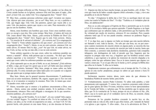 36                                                                                 A El Oíd                                                                       5

que El ve Su propia reflexión en Ella. Entonces Uds. pueden ver las obras de       11 Alguien me dijo no hace mucho tiempo, un gran hombre, ¡oh!, él dijo: “Yo
Cristo siendo hechas en la Iglesia; entonces Ella está lista para el rapto. ¡Oro   creo que Juan ha de haber comido algunos chiles colorados, o algo, y tuvo una
puro! ¿Creen Uds. eso, todos Uds.? [La congregación dice: “Amén”–Ed.].             pesadilla en la isla de Patmos”.
95 Muy bien, ¿cuántas personas enfermas están aquí?, levanten sus manos.              Yo dije: “¡Vergüenza le debía dar a Ud.! Eso es sacrilegio decir tal cosa
Uds. dijeron que eran creyentes, ¿no es así? Muy bien, yo voy a pedirles a         como ésa contra la Palabra de Dios”. Yo dije: “Toditita es el verdadero plan de
Uds. que hagan algo. Uds.–Uds. dos pastores, quiero que vayan allá a ese           Dios, sin adulteración”.
catre. Uds. dos pastores, quiero que vayan a este catre. Para mostrarles a Uds.        Pero es–es sólo entregarse al Espíritu de Dios y permitirle que se lo revele
que no son los hombres. Amén.                                                      a Ud. El lo revelará a bebés que quieren aprender. Cuando llegamos a un lugar
      Ahora, estos hombres son hombres que creen. Estos otros también creen,       que confesamos que no sabemos nada, y sólo permitimos que Su Espíritu obre
pero yo escogí a esos dos. Dos como testigo. Muy bien. ¿Cuántos del resto de       Su voluntad por medio de nosotros, entonces El nos enseñará. Pero cuando
Uds. creen ahora? Muy bien. Ahora, ¿está correcta la Palabra de Dios? [La          sabemos tanto que El no nos puede enseñar, entonces no podemos llegar a
congregación dice: “Amén”–Ed.]. Seguro que lo está. Está correcta. Ahora,          ninguna parte.
si... “La oración de fe salvará al enfermo”. ¿Es correcto eso? [La congregación    12 Y yo digo hoy, que si alguna vez hubo un tiempo que esta nación debería
dice: “Amén”]. “Estas señales seguirán a los que creen”. ¿Es correcto eso? [La     ser llamada a orar, toda la nación... No sólo por una hora, no; no por unos–
congregación dice: “Amén”]. Ahora, si eso no está correcto, entonces Uds. no       unos cuántos momentos de oración silente en alguna parte; se necesita día tras
están salvos. El mismo Dios lo dijo, ¿ven? Así que Uds. no están salvos, no        día, semana tras semana, una reunión de oración por toda la nación, hasta que
hay Cielo, no hay–no hay un más allá, si eso no está correcto.                     Dios conteste, y cerremos toda destilería clandestina, quitemos toda compañía
    “Estas señales seguirán a los que creen; sobre los enfermos pondrán sus        tabaquera, nos deshagamos de todo el pecado que hay, hagamos que las
manos y sanarán”. Ahora, toda persona que es creyente... No dice que “estas        mujeres se pongan ropa otra vez, y hagamos que los hombres actúen como
señales seguirían a los ministros”. “Estas señales seguirán a ésos (quienes        caballeros, y que regresen a la iglesia las reuniones de oración chapadas a la
sean) que creen; sobre los enfermos pondrán sus manos y sanarán”.                  antigua, como las que solíamos tener. Esa es la única manera que alguna vez
96 ¿Está esperando que se ore por el bebé, no es así, hermana? ¿Está enfermo       vamos a tener paz. Y yo sé que ellos no lo harán (¿ven?), porque la Biblia dice
el bebé, o algo, por lo que Ud. quiere que se ore? ¿El bebé está muy enfermo?      que ellos no lo harán. Y ellos no lo harán.
¿Es Ud. un ministro, hermano? Muy bien, ponga su mano sobre ese bebé                   Simplemente tenemos que enfrentarnos con el tiempo del fin. Y a Uds., la
pelirrojo allá. Yo estoy mirando por todos lados para ver si puedo ver a alguien   iglesia en esta noche: prepárense, porque no saben en qué minuto u hora El
más que quiera que se ponga manos sobre ellos.                                     pueda aparecer.
    Muy bien. Ahora, por lo general tenemos discernimiento. Y pudiéramos              Inclinemos nuestros rostros ahora, justo antes de que abramos la
tener eso en estos momentos, también. Oh, seguro, seguro que sí. Eso–eso está      bondadosa Palabra de nuestro Señor, para leerla.
bien, si–si–si nosotros–si nosotros lo creemos. Pero Uds. lo tienen que creer.     13 Verdaderamente, nuestro Padre Celestial, Tú sabes toda palabra, y todo
“Si puedes creer, todo es posible”.                                                pensamiento está registrado. Y vemos, hoy, y nuestros corazones están celosos
97 Ahora, recuerden que si oramos y le pedimos sinceramente a Dios, esta           por la gran Iglesia del Dios Viviente, mientras vemos la hora aproximándose
iglesia... Ahora, somos una unidad; estamos unidos. Si le pedimos a Dios           de la Venida del Señor, y sabemos que Tú has predicho que la iglesia sería
sinceramente, entonces Dios está obligado a encargarse de lo que nosotros–         tibia, que Tú la vomitarías de Tu boca, porque no era ni caliente ni fría. ¡Oh,
nosotros pedimos. ¿Es correcto eso?                                                Dios!, esa es la razón que el–el verdadero siervo de Dios, su corazón, clama
     “Si pides algo en Mi Nombre, Yo te lo daré”. ¿Es eso verdad? Sólo espere.     por un avivamiento.
¿Es eso verdad? Seguro. Yo confiaré mi alma en ello. Yo lo he confiado. Por            Pensamos de los grandes hombres cruzando la nación hoy en día,
treinta y un años, yo he vivido en expectativa en estas... en Juan 5:24. Si Uds.   poniendo toda su vida en ello, todo lo que ellos tienen, ¡oh!, tratando de llamar
quieren leerla, sólo piensen en una mano llena y en dos docenas de huevos.         a la iglesia a que regrese. Y ellos están... Esa es la advertencia de Dios. Y
 