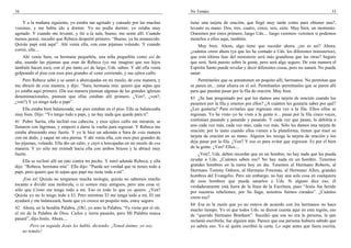16                                                                                No Temáis                                                                     33

    Y a la mañana siguiente, yo estaba tan agotado y cansado por las muchas       tiene una tarjeta de oración, que llegó muy tarde como para obtener una?,
visiones, y me había ido a dormir. Yo no podía dormir; yo estaba muy              levante su mano. Dos, tres, cuatro, cinco, seis, siete. Muy bien, un momento.
agotado. Y cuando me levanté, y fui a la sala, bueno, me senté allí. Cuando       Oraremos por estos primero, luego Uds.... luego veremos–veremos si podemos
menos pensé, sucedió que Rebeca despertó primero. “Bueno, ya ha amanecido.        meterlos a ellos aquí, también.
Quizás papi está aquí”. Ahí venía ella, con esas pijamas volando. Y cuando            Muy bien. Ahora, algo tiene que suceder ahora, ¿no es así? Ahora,
corrió, ella....                                                                  ¿cuántos creen ahora (ya que les he contado a Uds. los diferentes ministerios),
     Ahí venía Sara, su hermana pequeñita, una niña pequeñita como así de         que esta última fase del ministerio será más grandiosa que las otras? Seguro
alta, usando las pijamas que eran de Rebeca (yo me imagino que sus hijos          que será. Será puesto sobre la gente, pero será algo seguro. De esta manera el
también hacen eso), con el pie tanto así de largo, Uds. saben. Y ahí ella venía   Espíritu Santo puede revelar y decir diferentes cosas, pero no sanará. No puede
golpeando el piso con esos pies grandes al venir corriendo, y sus ojitos cafés.   sanar.
    Pero Rebeca saltó y se sentó a ahorcajadas en mi muslo, de esta manera, y         Permítanles que se amontonen un poquito allí, hermanos. No permitan que
me abrazó de esta manera, y dijo: “Sara, hermana mía: quiero que sepas que        se paren en... estar afuera en el sol. Permítanles–permítanles que se paren allí
yo estaba aquí primero. (De esa manera piensan algunas de las grandes iglesias    para que puedan pasar por la fila de oración. Muy bien.
denominacionales, piensan que ellas estaban allí primero. ¿Ven?, ¿ven?,           83 ¿Se han preguntado por qué les damos una tarjeta de oración cuando los
¿ven?) Y yo tengo todo a papi”.                                                   pasamos por la fila y oramos por ellos? ¿A cuántos les gustaría saber por qué?
   Ella estaba bien balanceada; sus pies estaban en el piso. Ella se balanceaba   ¿Les gustaría? Para evitarles que regresen otra vez a la fila. Ellos–ellos se
muy bien. Dijo: “Yo tengo todo a papi, y no hay nada que quede para ti”.          regresan. Yo he visto–yo he visto a la gente ir... pasar por la fila cinco veces,
41 Pobre Sarita, ella inclinó esa cabecita, y esos ojitos cafés me miraron, se    continúan pasando y pasando y pasando. Y cada vez que pasan, lo debilita a
llenaron con lágrimas, y empezó a darse la vuelta para regresar. Y Rebeca me      uno cada vez más, cada vez más, cada vez más. Sólo les damos una tarjeta de
estaba abrazando muy fuerte. Y yo le hice un ademán a Sara de esta manera         oración; por lo tanto cuando ellos vienen a la plataforma, tienen que traer su
con mi dedo, y saqué mi otra pierna. Y ahí venía ella, con esos pies grandes de   tarjeta de oración en su mano. Alguien les recoge la tarjeta de oración y los
las pijamas, volando. Ella dio un salto, y cayó a horcajadas en mi muslo de esa   deja pasar por la fila. ¿Ven? Y eso es para evitar que regresen. Es por el bien
manera. Y yo sólo me extendí hacia ella con ambos brazos y la abracé muy          de la gente. ¿Ven? Ellos....
fuerte.                                                                               ¿Ven?, Uds. deben recordar que en un hombre, no hay nada que les pueda
    Ella se reclinó allí un rato contra mi pecho. Y miró adonde Rebeca, y ella    ayudar a Uds. ¿Cuántos saben eso? No hay nada en un hombre. Tenemos
dijo: “Rebeca, hermana mía”. Ella dijo: “Pueda ser verdad que tú tienes todo a    grandes hombres en la tierra hoy en día. Tenemos al Hermano Roberts, al
papi, pero quiero que tú sepas que papi me tiene toda a mí”.                      Hermano Tommy Osborn, al Hermano Freeman, al Hermano Allen, grandes
                                                                                  hombres del Evangelio. Pero sin embargo, no hay una sola cosa en cualquiera
    ¡Eso es! Quizás no tengamos mucha teología, quizás no sabemos mucho           de esos hombres que pueda sanarlos a Uds. Si alguno dice eso, él
tocante a dividir una molécula, o ni somos muy antiguos, pero una cosa sí:        verdaderamente está fuera de la línea de la Escritura, pues “Jesús fue herido
sólo que Cristo me tenga todo a mí. Eso es todo lo que yo quiero. ¿Ven?           por nuestras rebeliones; por Su llaga, nosotros fuimos curados”. ¿Cuántos
Quizás yo no lo tengo todo a El. Pero mientras El me tenga todo a mí, El me       creen eso?
ayudará y me balanceará, hasta que yo crezca un poquito más, estoy seguro.
                                                                                  84 Esa es la razón que yo no estuve de acuerdo con los hermanos no hace
42 Ahora, en la bendita Palabra. ¡Oh!, yo amo la Palabra. “Fe viene por el oír,   mucho tiempo. Yo oí que todos Uds. se dieron cuenta aquí en esta región, eso
el oír de la Palabra de Dios. Cielos y tierra pasarán, pero Mi Palabra nunca      de “querido Hermano Branham”. Sucedió que esa no era la persona, la que
pasará”, dijo Jesús. Ahora....                                                    reclamó escribirla; fue alguien más. Parece que esa persona hubiera sabido que
         Pero en seguida Jesús les habló, diciendo: ¡Tened ánimo; yo soy,         yo sabría eso. Yo sé quién escribió la carta. Lo supe antes que fuera escrita,
     no temáis!
 