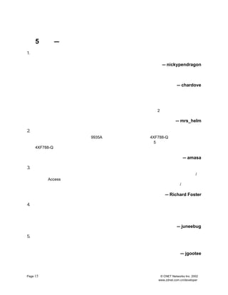 µÚ   5 ²¿·Ö¸÷ÖÖÐ¡¼¼ÇÉ
          —
1. ÎÄµµ ¡¢Äµµ
     ¡¢Äµµ
      Î Î
   ¶ÔËùÓÐµÄ¿ì½Ý·½Ê½
          ¡¢ ¡¢
           ÃüÃû¹æ·¶
               ÏÞÖÆºÍº¯Êý¶¼Òª±àÖÆÎÄµµ
                        ¡£
                                                   — nickypendragon

     ²ÉÓÃ¸ø±í ´¥·¢Æ÷µÈ¼Ó×¢ÊÍµÄÊý¾Ý¿â¹¤¾ß£¬
          ¡¢ ¡¢
            ÁÐ               ¡£ £¬
                               ÊÇµÄ
                                  ÕâÓÐµã·ÑÊÂ
                                         µ«´Ó³¤Ô¶À´¿´
                                                £¬
                                                 ÕâÑù×ö¶Ô¿ª
     ·¢ Ö§³ÖºÍ¸ú×ÙÐÞ¸Ä·Ç³£ÓÐÓÃ
      ¡¢             ¡£
                                                — chardove

     È¡¾öÓÚÄãÊ¹ÓÃµÄÊý¾Ý¿âÏµÍ³
                    £¬
                     ¿ÉÄÜÓÐÒ»Ð©Èí¼þ»á¸øÄãÒ»Ð©¹©ÄãºÜ¿ìÉÏÊÖµÄÎÄµµ
                                                 ¡£
                                                  Äã¿ÉÄÜÏ£ÍûÏÈ¿ª
     Ê¼ÔÚËµ
         £¬
          È»ºó»ñµÃÔ½À´Ô½¶àµÄÏ¸½Ú
                        ¡£
                         »òÕßÄã¿ÉÄÜÏ£ÍûÖÜÆÚÐÔµÄÔ¤ÅÅ
                                         £¬
                                          ÔÚÊäÈëÐÂÊý¾ÝÍ¬Ê±Ëæ×ÅÄãµ
     ½øÕ¹¶ÔÃ¿Ò»²¿·ÖÏ¸½Ú»¯
                 ¡£
                  ²»¹ÜÄãÑ¡ÔñÄÄÖÖ·½Ê½
                              £¬
                               ×ÜÒª¶ÔÄãµÄÊý¾Ý¿âÎÄµµ»¯
                                              £¬
                                               »òÕßÔÚÊý¾Ý¿â×ÔÉíµÄ
     ÄÚ²¿»òÕßµ¥¶À½¨Á¢ÎÄµµ
                 ¡£ £¬
                  ÕâÑù µ±Äã¹ýÁËÒ»Äê¶àÊ±¼äºóÔÙ»Ø¹ýÍ·À´×öµÚ
                                            2 ¸ö°æ±¾
                                                  £¬Äã·¸´íµÄ»ú»á
     ½«´ó´ó¼õÉÙ
            ¡£
                                                            — mrs_helm

2.   Ê¹ÓÃ³£ÓÃÓ¢Óï
             £¨
              »òÕßÆäËûÈÎºÎÓïÑÔ
                          £©¶ø²»ÒªÊ¹ÓÃ±àÂë
     ÎªÊ²Ã´ÎÒÃÇ¾-³£²ÉÓÃ±àÂë
                  £¨ 9935A ¿ÉÄÜÊÇÄ«Ë®±ÊµÄ¹©Ó¦´úÂë ¿ÉÄÜÊÇÕÊÄ¿±à
                   ±ÈÈç                   £¬
                                           4XF788-Q
     Âë£©£¿
          ÀíÓÉºÜ¶à
                 ¡£
                  µ«ÊÇÓÃ»§Í¨³£¶¼ÓÃÓ¢Óï½øÐÐË¼¿¼¶ø²»ÊÇ±àÂë
                                            ¡£
                                             ¹¤×÷ÄêµÄ»á¼Æ»òÐíÖªµÀ
                                                 5
     4XF788-Q ÊÇÊ²Ã´¶«Î÷
                     £¬
                      µ«ÐÂÀ´µÄ¿É¾Í²»Ò»¶¨ÁË
                                    ¡£
                                     ÔÚ´´½¨ÏÂÀ-²Ëµ¥ ±¨±íÊ±×îºÃ°´ÕÕÓ¢Óï
                                               ¡¢ ¡¢
                                                ÁÐ±í
     ÃûÅÅÐò
          ¡£¼ÙÈçÄãÐèÒª±àÂë
                       £¬
                        ÄÇÄã¿ÉÒÔÔÚ±àÂëÅÔ¸½ÉÏÓÃ»§ÖªµÀµÄÓ¢Óï
                                               ¡£
                                                                 — amasa

3.   ±£´æ³£ÓÃÐÅÏ¢
     ÈÃÒ»¸ö±í×¨ÃÅ´æ·ÅÒ»°ãÊý¾Ý¿âÐÅÏ¢·Ç³£ÓÐÓÃ
                           ¡£
                            ÎÒ³£ÔÚÕâ¸ö±íÀï´æ·ÅÊý¾Ý¿âµ±Ç°°æ±¾
                                               ¡¢
                                                ×î½ü¼ì²é
                                                     /ÐÞ
     ¸´ ¶Ô
      £¨ Access£©¡¢
                  ¹ØÁªÉè¼ÆÎÄµµµÄÃû³Æ
                              ¡¢
                               ¿Í»§µÈÐÅÏ¢
                                      ¡£
                                       ÕâÑù¿ÉÒÔÊµÏÖÒ»ÖÖ¼òµ¥»úÖÆ¸ú×ÙÊý¾Ý
     ¿â µ±¿Í»§±§Ô¹ËûÃÇµÄÊý¾Ý¿âÃ»ÓÐ´ïµ½Ï£ÍûµÄÒªÇó¶øÓëÄãÁªÏµÊ±
      £¬                                    £¬
                                             ÕâÑù×ö¶Ô·Ç¿Í»§»ú
                                                        /·þÎñÆ÷»·¾³
     ÌØ±ðÓÐÓÃ
           ¡£
                                                     — Richard Foster

4.   ²âÊÔ²âÊÔ·´¸´²âÊÔ
        ¡¢  ¡¢
     ½¨Á¢»òÕßÐÞ¶©Êý¾Ý¿âÖ®ºó
                  £¬
                   ±ØÐëÓÃÓÃ»§ÐÂÊäÈëµÄÊý¾Ý²âÊÔÊý¾Ý×Ö¶Î
                                       ¡£
                                        ×îÖØÒªµÄÊÇ
                                              £¬
                                               ÈÃÓÃ»§½øÐÐ²â
     ÊÔ²¢ÇÒÍ¬ÓÃ»§Ò»µÀ±£Ö¤ÄãÑ¡ÔñµÄÊý¾ÝÀàÐÍÂú×ãÉÌÒµÒªÇó
                                 ¡£
                                  ²âÊÔÐèÒªÔÚ°ÑÐÂÊý¾Ý¿âÍ¶ÈëÊµ¼Ê·
     Ç°Íê³É
         ¡£
                                                — juneebug

5.   ¼ì²éÉè¼Æ
     ÔÚ¿ª·¢ÆÚ¼ä¼ì²éÊý¾Ý¿âÉè¼ÆµÄ³£ÓÃ¼¼ÊõÊÇÍ¨¹ýÆäËùÖ§³ÖµÄÓ¦ÓÃ³ÌÐò
                                               ¡£ ¾ä»°Ëµ
                                                 »»     £¬
     Õë¶ÔÃ¿Ò»ÖÖ×îÖÕ±í´ïÊý¾ÝµÄÔ-ÐÍÓ¦ÓÃ
                        £¬
                         ±£Ö¤Äã¼ì²éÁËÊý¾ÝÄ£ÐÍ²¢ÇÒ²é¿´ÈçºÎÈ¡³öÊý
                                                 ¡£
                                                 — jgootee



Page 15                                           © CNET Networks Inc. 2002
                                                 www.zdnet.com.cn/developer
 