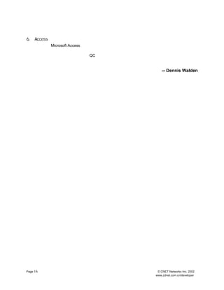 6.   Access   Éè¼Æ¼¼ÇÉ
           Microsoft Access Êý¾Ý¿âÓ¦ÓÃ³ÌÐò¶øÑÔ
     ¶Ô¸´ÔÓµÄ                           £¬¿ÉÒÔ°ÑËùÓÐµÄÖ÷±í·ÅÔÚÒ»¸öÊý¾Ý¿âÎÄ¼þÀï
                                                                   £¬
                                                                    È»
     ºóÔö¼ÓÆäËûÊý¾Ý¿âÎÄ¼þºÍ×°ÔØÍ¬Ô-ÓÐÊý¾Ý¿âÓÐ¹ØµÄÌØÊâº¯Êý
                                                ¡£
                                                 ¸ù¾ÝÐèÒªÓÃÕâÐ©º¯ÊýÁ¬½Óµ½Ö÷ÎÄ¼þ
     ÖÐµÄÖ÷±í
          ¡£±ÈÈçÊý¾ÝÊäÈë QC¡¢
                         ¡¢ Êý¾Ý  Í³¼Æ·ÖÎö
                                        ¡¢Ïò¹ÜÀí²ã»òÕßÕþ¸®²¿ÃÅÌá¹©±¨±íÒÔ¼°¸÷ÀàÖ
     ²éÑ¯µÈ
         ¡£
          ÕâÒ»´ëÊ©¼ò»¯ÁËÓÃ»§ºÍ×éÈ¨ÏÞµÄ·ÖÅä
                                       £¬
                                        ¶øÇÒÓÐÀûÓÚÓ¦ÓÃ³ÌÐòº¯ÊýµÄ·Ö×éºÍ»®·Ö
                                                                £¬
                                                                 ´Ó¶øÔÚ
     ³ÌÐò±ØÐëÐÞ¸ÄµÄÊ±ºòÒ×ÓÚ¹ÜÀí
                             ¡£
                                                        — Dennis Walden




Page 16                                              © CNET Networks Inc. 2002
                                                    www.zdnet.com.cn/developer
 