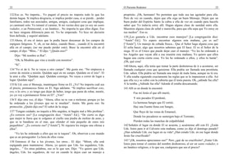 22
132Eso es. No importa... Yo pagaré el precio no importa todo lo que los
demás hagan. Si implica desgracia, si implica perder casa, si se pierde... perder
familiares, todos sus asociados, amigas, amigos, cualquier cosa que implique,
yo caminaré solo. Yo tomaré el camino. Si mi vecino dice que yo soy un santo
rodador, o un Pentecostal, o un fanático... No importa lo que ellos digan. Eso
no hace ninguna diferencia para mí. Yo he empezado. Yo hice mi decisión
bien definida, y seguiré adelante.
133Ahora, él era el único que la podía hacer descansar de los campos de
espigueo fatigosos. Y, oh, es tan dulce, cuando Booz... cuando él la encontró
allá en el campo; (no me puedo perder esto). Booz la encontró allá en el
campo; él dijo: “Mira...” El dijo: “¿Quién eres?”
Dijo: “Mi nombre es Rut”.
“Oh, la Moabita que vino a residir con nosotros”.
“Sí”.
134“Yo oí de ti. No te vayas a otro campo”. Me gusta eso. “No empieces a
correr de misión a misión. Quédate aquí en mi campo. Quédate en el mío”. El
la amó a ella. “Quédate aquí. Quédate conmigo. No vayas a correr de lugar a
lugar. Quédate aquí”.
135Si Ud. cree el Mensaje, manténgase firme en El. ¿Ve? No importa cuál sea
el precio, permanezca firme en El. Siga adelante. “Si implica sacrificar esto,
eso, o lo otro, y yo tengo que dejar de beber, tengo que parar de robar, mentir,
yo–yo voy a permanecer firme en El”. ¿Ven?
136Y dijo otra vez, él dijo: “Ahora, ellos no te van a molestar, porque yo les
he ordenado a los jóvenes que no te insulten”. Amén. Me gusta eso: Su
protección. ¿Quién dijo eso? El señor de la siega.
137“Tengan cuidado; no toquéis a Mis ungidos, ni hagáis mal a Mis profetas”.
¿Es correcto eso? [La congregación dice: “Amén”–Ed.]. “De cierto os digo
que mejor te fuera que te colgases al cuello una piedra de molino de asno, y
que se te hundiese en el mar, que ofender el más pequeño de estos mis
pequeñitos”. ¿Es correcto eso? [“Amén”]. Ni siquiera les traigas una ofensa a
ellos”.
“Yo les he ordenado a ellos que no te toquen”. Oh, observen a ese mundo
que es un perseguidor. La hora de ellos viene.
138 Entonces él fue a los jóvenes, los otros... El dijo: “Miren, ella está
espigando para mantenerse. Ahora, yo quiero que Uds. los segadores, Uds.
ángeles... ” En otras palabras, eso es lo que son. Dijo: “Yo quiero que Uds.
ángeles, Uds. los segadores, de vez en cuando le dejen caer un manojo a
El Pariente Redentor 23
propósito. ¡Oh, hermano! No permitan que todo sea tan agotador para ella.
Pero de vez en cuando, dejen que ella oiga un buen Mensaje. Dejen que un
buen poder del Espíritu Santo la cubra a ella de vez en cuando para hacerle
saber que Yo todavía estoy allí. Hagan alguna clase de sanidad entre ella.
Muestren alguna clase de señal o maravilla, para que ella sepa que Yo estoy en
sus medios”. Eso es.
139¿Les gustaría a Uds. encontrar esos manojos? [La congregación dice:
“Amén”–Ed.]. Yo espero encontrar algunos esta mañana, ¿no es así?
[“Amén”]. Un manojo de cebada fresca... Que el Señor haga alguna cosa que
El solía hacer, algo que nosotros sabemos que El hace. El es el Señor de la
siega. El es el Unico que puede dejar caer el manojo: “Yo les he ordenado a
los Angeles que vayan allá a esa reunión esta mañana; Yo quiero que ellos
hagan una cierta–cierta cosa. Yo les he ordenado a ellos, y ellos lo harán”.
¡Oh, qué cosa!
140Ahora, aquí, ella tenía que tomar la parte deshonrosa de ir a acostarse, ser
llamada cualquier cosa que quisieran. Ella podría ser llamada una prostituta,
Uds. saben. Ella podría ser llamada una mujer de mala fama, aunque no lo era.
Y ella estaba siguiendo exactamente las reglas que se le impusieron a ella. Así
que ella va y se cubre con la cubierta que él tenía puesta. Oh, ¿adónde fue ella?
A la tumba. ¿Adónde fue ella? Adonde él estaba descansando.
141Allí es en donde lo encontré:
Fue mi Jesús el que allí murió,
Y mis pecados El perdonó,
La hermosa Sangre que El vertió;
Hay una Fuente llena con Sangre,
Que fluye de las venas de Emanuel,
Donde los pecadores se sumergen bajo el Torrente;
Pierden todas las manchas de culpabilidad.
142Señalen el lugar en donde El se acuesta, y acuéstense allí con El. ¿Están
Uds. listos para ir al Calvario esta mañana, como yo dije el domingo pasado?
¿Han señalado Uds. ese lugar en su vida? ¿Han estado Uds. en ese lugar donde
Jesús fue crucificado?
143“¡Oh, nosotros apreciamos eso!” Pero ¿qué de su crucifixión? ¿Están Uds.
listos para tomar el camino del nombre deshonroso, al ser un santo rodador, o
un fanático religioso, o lo que sea, cualquiera que sea el precio?
 