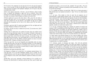 42
253 Jovencito, Ud. realmente no está aquí por Ud. Ud. está aquí por alguien
más, y ese es un niño. El niño no está aquí; está en una región plana: Kansas.
Tiene una clase de ataques como epilepsia. Epilepsia, eso es lo que es; hay una
oscuridad sobre el niño.
254Ud. tiene alguna conección, o Ud está... con los Strickers. ¿Qué no todos
Uds. se casaron con hermanas o algo así? Eso es correcto. ¿Cree Ud.?
Entonces él no tendrá más ataques, si Ud. cree con todo su corazón. Como Ud.
ha creído, sea así para el niño. [Espacio en blanco en la cinta–Ed.].
255Está orando por esa tía; ella tiene cáncer. Allá, ¿cree Ud. con todo su
corazón, allá atrás, cree? Yo no la conozco yo nunca la he visto en toda mi
vida. Pero cuando Ud. me oyó decirle a ese hombre de algo que él estaba
pensando de un pariente, eso le vino a Ud. Ahora, ¿cree Ud. con todo su
corazón?
256Ahora, ¿qué tocó ella? Yo quiero que algunos de Uds. me digan qué tocó
esa mujer. [Espacio en blanco en la cinta–Ed.].
257Ahora, ¿son dos con esta, o cuántas son con esta? ¿Ya tuvimos tres? ¿Dos?
¿Dos? Muy bien.
258Muy bien, la señora tiene una sombra de muerte. Hay una sombra oscura
sobre ella, ya que ella tiene cáncer. Eso es correcto. El doctor le dice que es
cáncer en la glándula linfática. Eso es correcto. Levante su mano. Ud. es de
lejos de aquí: Iowa. ¿Cree Ud.? Ud. tiene o un hijo... es un nieto. Y hay... El
tiene algo mal con sus ojos, y Ud. está orando por él. ¿Cree Ud. que Dios me
puede decir quién es Ud.? Sra. McKee, entonces regrese a su casa, y sea sana.
Jesucristo la ha... [Espacio en blanco en la cinta–Ed.].
259La Luz que Uds. ven en esa fotografía está suspendida sobre esa mujer
sentada allá muy atrás. Crea que soy Su profeta, hermana. Ud. está orando por
su esposo al borde de la muerte en el Hospital para Veteranos; eso es ASI
DICE EL SEÑOR. Crea con todo su corazón ahora; él sanará. ¿Qué tocó ella?
[Espacio en blanco en la cinta–Ed.].
260Ahora, sólo sigan creyendo allá. ¿Ven?
261[Espacio en blando en la cinta–Ed.]. Un accidente automovilístico. Ud.
viene del norte. Ud. es de allá de Bedford, Indiana. Eso es verdad. ¿Es eso
verdad? Entonces ¿cree Ud. que su cuello estará bien? Como Ud. cree, así sea
con Ud. Regrese a casa y dele a Dios alabanza. [Espacio en blanco en la cinta–
Ed.].
262Oh Dios, este joven, peleando la buena batalla de la fe, parado en la
Presencia de Jehová-jireh, el sacrificio provisto por Dios, que el poder que
El Pariente Redentor 3
prometió una tarjeta, y él no me la dio, ¡traidor!” Así que ellos... El no le
puede dar a todos. Y nosotros no podemos meter demasiados en la fila. ¿Ven?,
él me tiene que proteger.
11 Y–y cuando nos fuimos, mi nuera dijo: “Bill, Ud. va a tener que poner a
Billy allí de nuevo con tarjetas de oración, o”, dijo, “Ud. no va a durar mucho
tiempo”.
12 Y así que... Pero donde yo hice el error fue al empezar con el
discernimiento, y luego alguien regresó y dijo: “Se me olvidó; mi mamá quería
que se orara por ella”. Uno sabe para qué regresan. Es para ese discernimiento.
¿Ven Uds.? Así que... Pero yo no los culpo. Yo haría la misma cosa. ¿Ven? Yo
haría sólo... Nosotros somos humanos, y todos queremos vivir, y queremos
saber qué hacer. Por eso es que estamos... Pero uno sólo puede llegar hasta
cierto límite con esas cosas, uno... con un don, y entonces uno se siente todo
agotado, cuando eso sucede unas cuantas veces.
13 Y así que, el Hermano Banks iba a repartir las tarjetas de oración esta
mañana, y dio la casualidad que Billy llegó anoche. Así que yo–yo pensé que
sería terrible poner a un hombre con una buena reputación y demás, como el
Hermano Wood, para que reparta tarjetas de oración y causar que la gente se
enoje con él. Yo creo que a Billy no le molesta. El simplemente los ha tenido
contra él por mucho tiempo, así que él no le presta atención a eso. Muy bien.
14 Ahora, ahora, esta próxima semana yo voy a estar en Dallas, este viernes
que viene en la noche en la convención de “La Voz de Sanidad”. Si hay
algunas personas por allí, yo voy a estar allí solamente esa noche para predicar
en su convención. Y yo quiero hablar sobre el tema de El Acercamiento para
Compañerismo, si el Señor lo permite.
15 Y entonces, quizás, el domingo que sigue... Eso será este próximo
domingo, si el Señor lo permite. Ahora, yo no estoy muy seguro. Si el Señor lo
permite, yo quiero regresar y hablar sobre el tema sobre el cual yo debía haber
hablado hoy: El Viento en el Torbellino. (Y yo iba a orar por los enfermos
hoy).Y eso es más bien una clase de reprensión severa a la–a la iglesia por sus
pecados y la... Y ese no es un tema muy bueno del cual hablar cuando uno va a
llamar la fila de oración. Uno tiene que edificar la fe del pueblo en una... la
oración, y en Dios, y para que tengan fe. Así que yo le dije al Hermano Neville
que anunciara que yo estaría hablando esta mañana sobre otro tema, edificando
la fe del pueblo en Dios. El otro mensaje es para reprender a la gente por–por
no guardar los mandamientos de Dios. Esto otro es para edificar a la gente para
que tengan fe en Dios. ¿Ven Uds.?
 