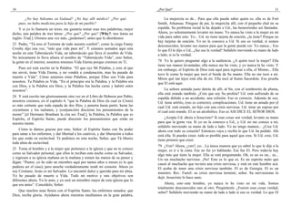 10
¿No hay bálsamo en Galaad? ¿No hay allí médico? ¿Por qué,
pues, no hubo medicina para la hija de mi pueblo?
Y si yo lo llamaría un texto, me gustaría tomar esas tres palabritas, mejor
dicho, una palabra de tres letras: ¿Por qué? ¿Por qué? [Why?, tres letras en
inglés–Trad.]. Oremos una vez más, ¿podemos?, antes que lo abordemos.
23 Padre, “Tú eres el Torrente de todo nuestro confort”, como la ciega Fanny
Crosby dijo una vez, “más que vida para mí”. Y estamos sentados aquí esta
noche en este Tabernáculo Vida, un tabernáculo que lleva el nombre de Vida.
No únicamente lo lleva afuera el nombre de “Tabernáculo Vida”, sino Señor,
la gente en el interior, nosotros tenemos Vida Eterna porque creemos en Ti.
Pues así está escrito en la Palabra: “El que oye Mi Palabra, y cree al que
me envió, tiene Vida Eterna, y no vendrá a condenación, mas ha pasado de
muerte a Vida”. Cómo amamos estas Palabras, porque Ellas son Vida para
nosotros. Tu Palabra es Vida. “En el principio era la Palabra, y la Palabra era
con Dios, y la Palabra era Dios; y la Palabra fue hecha carne y habitó entre
nosotros”.
24 Y está escrito tan gloriosamente otra vez en el Libro de Hebreos por Pablo,
nosotros creemos, en el capítulo 4, “que la Palabra de Dios (la cual es Cristo)
es más cortante que toda espada de dos filos, y penetra hasta partir, hasta las
coyunturas y los tuétanos, y (conjunción) discierne los pensamientos de la
mente” [el Hermano Branham la cita así–Trad.], la Palabra, la Palabra que es
Espíritu, el Espíritu Santo, puede discernir los pensamientos que están en
nuestra mente.
Cómo te damos gracias por esto, Señor: el Espíritu Santo con Su poder
para sanar a los enfermos, y dar libertad a los cautivos, y dar liberación a todos
los que están en esclavitud. Te pedimos en esta noche, Señor, que Tú liberes
toda alma de esclavitud.
25 Toma al hombre y a la mujer que pertenece a la iglesia y que no te conoce
como su Salvador personal, que ellos te reciban esta noche como su Salvador,
y regresen a su iglesia mañana en la mañana y tomen las manos de su pastor y
digan: “Pastor, yo he sido un miembro aquí por tantos años o meses (o lo que
pudiera ser el caso), pero anoche verdaderamente rendí mi corazón. Ahora yo
soy Cristiano. Jesús es mi Salvador. Lo encontré dulce y querido para mi alma.
Yo he pasado de muerte a Vida. Todo mi motivo y mis objetivos son
diferentes ahora. Yo lo amo, y yo seré un miembro mejor de esta iglesia que lo
que era antes”. Concédelo, Señor.
Que muchos sean llenos con el Espíritu Santo, los enfermos sanados; que
Dios, reciba gloria. Ayúdanos ahora mientras meditamos en la gran palabra,
¿Por Qué? 31
La mujercita es de... Para que ella pueda saber quién es, ella es de Fort
Smith, Arkansas. Póngase de pie, la mujercita allí, con el pequeño chal en su
espalda. Su problema rectal la ha dejado a Ud., las hemorroides así llamadas.
Ahora, yo solemnemente levanto mi mano. Yo nunca he visto a la mujer en mi
vida para saber esto. Yo... Ud. no tiene tarjeta de oración, ¿la tiene? Porque no
hay tarjetas de oración. Yo no la conozco a Ud. Si eso es verdad, si somos
desconocidos, levante sus manos para que la gente pueda ver. Yo nunca... Eso
lo que El le dijo a Ud., ¿fue esa la verdad? Señálelo moviendo su mano de lado
a lado, si es la verdad.
78 Yo le quiero preguntar algo a la audiencia. ¿A quién tocó la mujer? Ella
tiene sus manos levantadas; ella nunca me ha visto, y yo nunca la he visto. Y
sin embargo, el Espíritu de Dios está aquí para regresar a ella, el Mismo... Ella
tuvo fe como la mujer que tocó el borde de Su manto. Ella no me tocó a mí.
Miren qué tan lejos está ella de mí. Ella tocó al Sumo Sacerdote. Eso prueba
que El está aquí.
La señora sentada justo detrás de allí, al fin, con el sombrerito de pluma,
ella está orando también. ¿Cree que soy Su profeta? Ud. está sufriendo de su
espalda debido a un accidente, una colisión. Eso es correcto. Además de eso,
Ud. tiene artritis, (eso es correcto), complicaciones. Ud. tiene un amado por el
cual Ud. está orando, un hijo con una crisis nerviosa. Ud. tiene un esposo por
el cual está orando. El es un alcohólico. Eso es ASI DICE EL SEÑOR DIOS.
¿Acepta Ud. ahora a Jesucristo? Si esas cosas son verdad, levante su mano
para que la gente vea. Si yo no la conozco a Ud., y Ud. no me conoce a mí,
señálelo moviendo su mano de lado a lado. Yo no tengo manera... ¿Cree Ud.
ahora con todo su corazón? Entonces vaya y reciba lo que Ud. ha pedido. Ahí
está ella. Si puedes creer, todo es posible para aquel que cree. Si Ud. cree; Ud.
tiene primero que creer.
79 ¿Ven? Ahora, ¿ven?, yo... La única manera que yo sabré lo que le dije a la
mujer, es ir a la cinta. Ese no fui yo hablando. Ese fue El. Pero todavía hay
algo más que tiene la mujer. Ella se está preguntando. Oh, es un–es un... su...
Un–un muchacho nervioso. ¡No! Esto es lo que es. Es un espíritu malo que
causó al muchacho que tuviera una crisis nerviosa, y está en este hombre acá.
El acaba de tener una crisis nerviosa también. El es de Georgia. El es un
ministro. Rev. Farrel: su crisis nerviosa terminó, señor. Su nerviosismo lo
dejó. Jesucristo lo hace sano.
Ahora, este–este hombre, yo nunca lo he visto en mi vida. Somos
totalmente desconocidos uno al otro. Pregúntenle. ¿Fueron esas cosas verdad,
señor? Señálelo moviendo su mano de lado a lado si eso es verdad. Lo que El
 